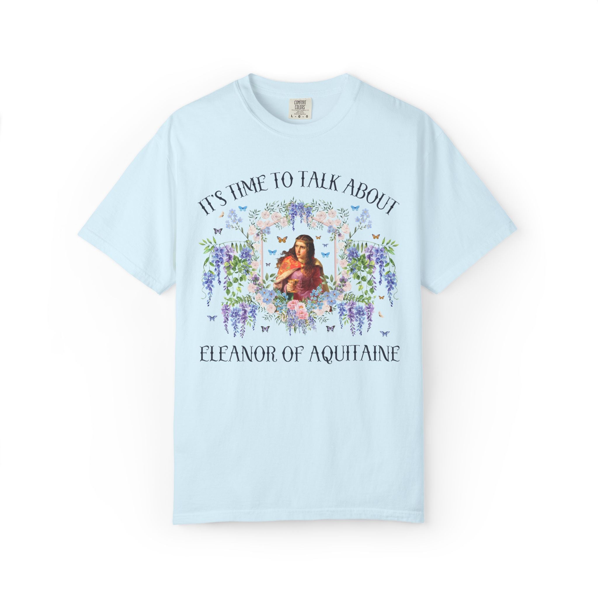 Eleanor of Aquitaine Royal History Buff T-Shirt with Flowers: It's Time to Talk About Eleanor of Aquitaine, French History, English History