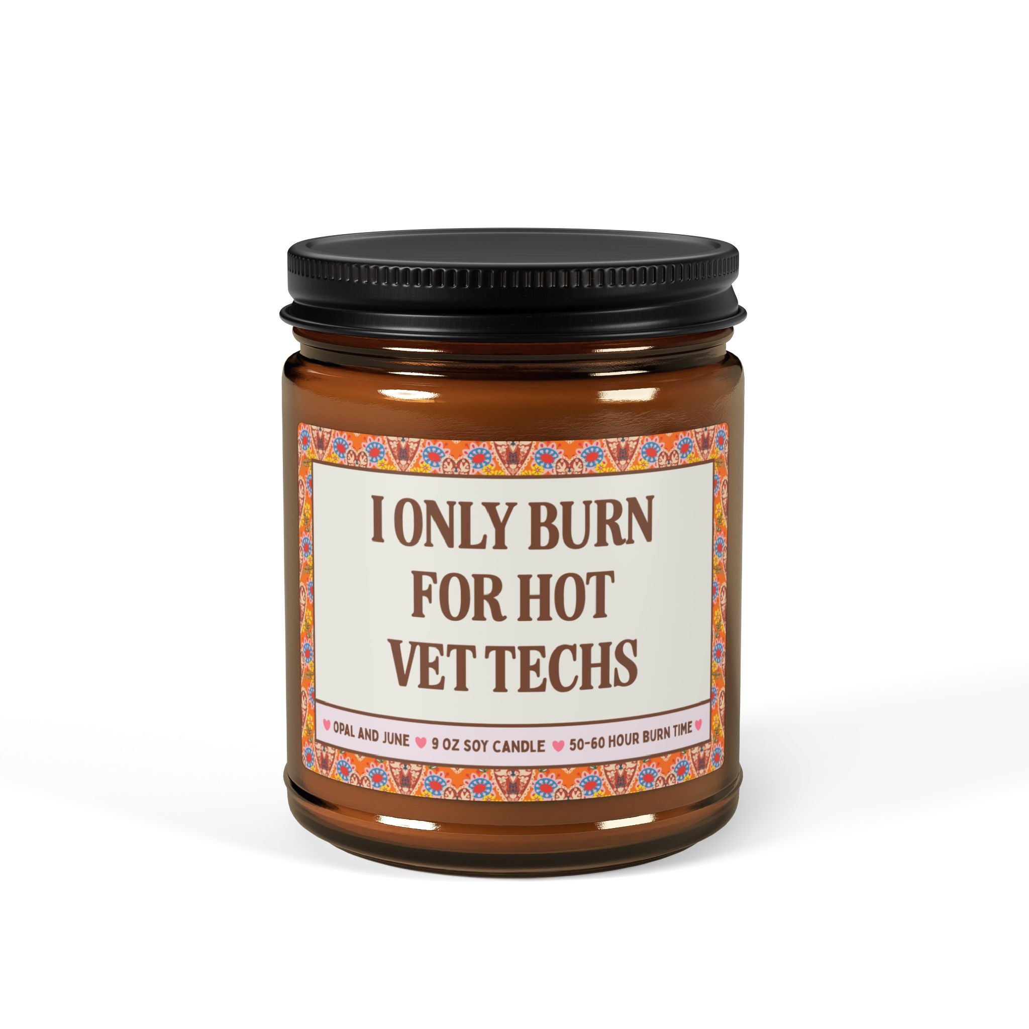 Funny Vet Tech Gift: I Only Burn for Hot Vet Techs, 9 Oz Soy Candle for Vet Assistant, Thank You Gift for Vet Tech, Funny Friend Gift