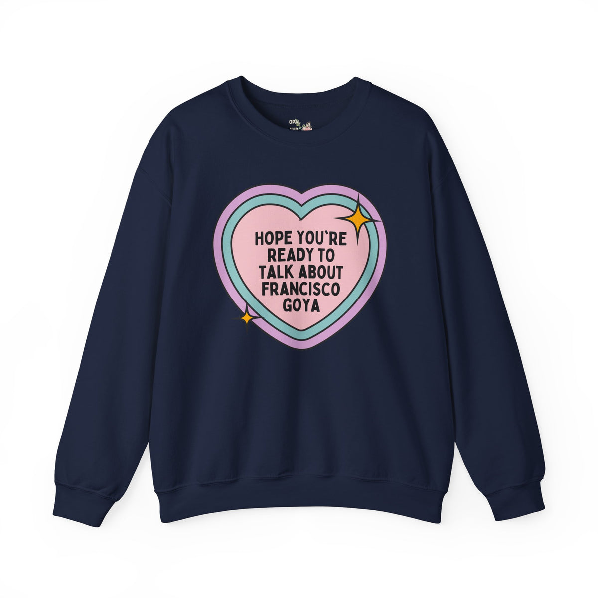 Hope You're Ready to Talk About Francisco Goya Art History Lover Crewneck, 18th and 19th Century Romanticism Art History, Spooky Art History Lover Sweatshirt
