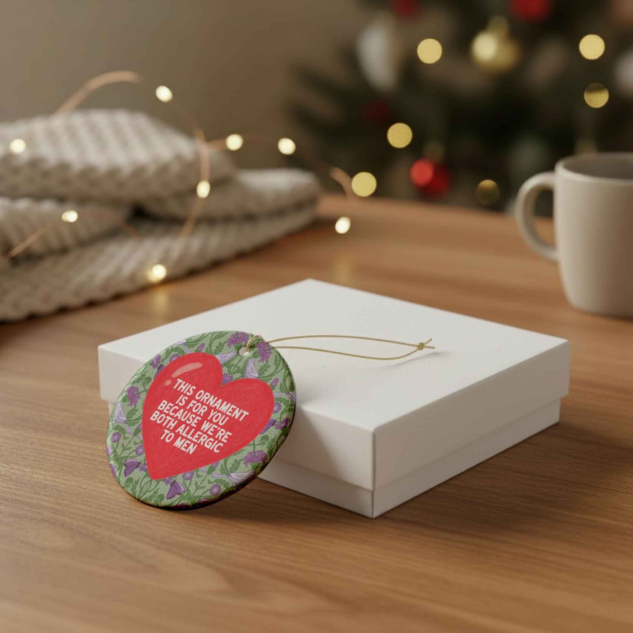 Allergic to Men Funny Holiday Xmas Ornament for Feminist: This Ornament is for You Because We're Both Allergic To Mean, Unhinged Sister Gift