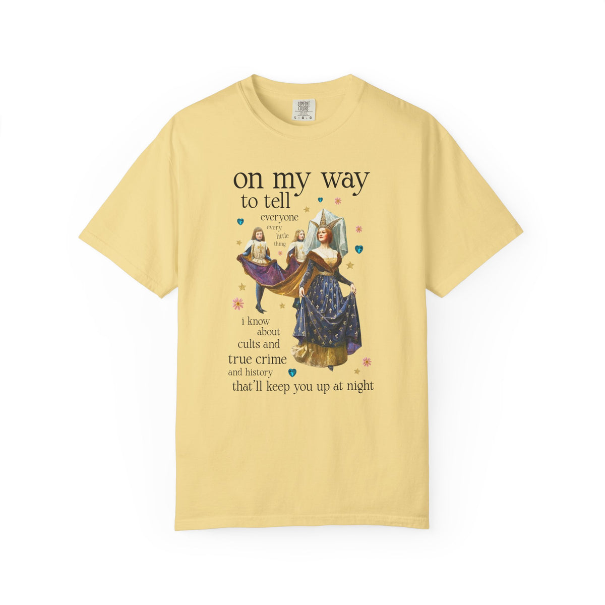 On My Way To Tell Everyone Every Little Thing About Cults and True Crime and History: Funny Spooky Historical Disasters History Buff Tee