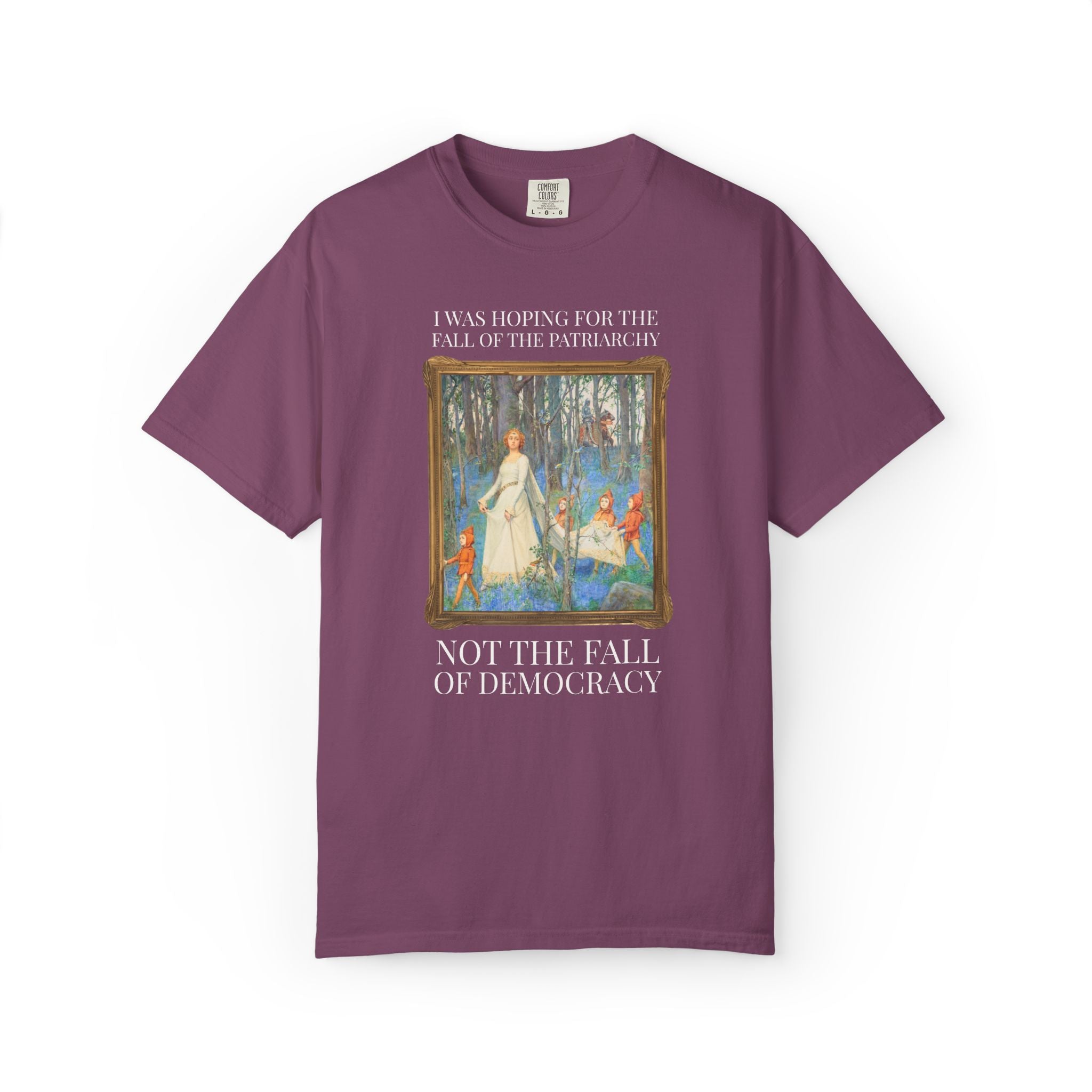Leftist Feminist Tee Shirt with Famous Mythological Painting: I Was Hoping for the Fall of the Patriarchy, Not the Fall of Democracy T-Shirt