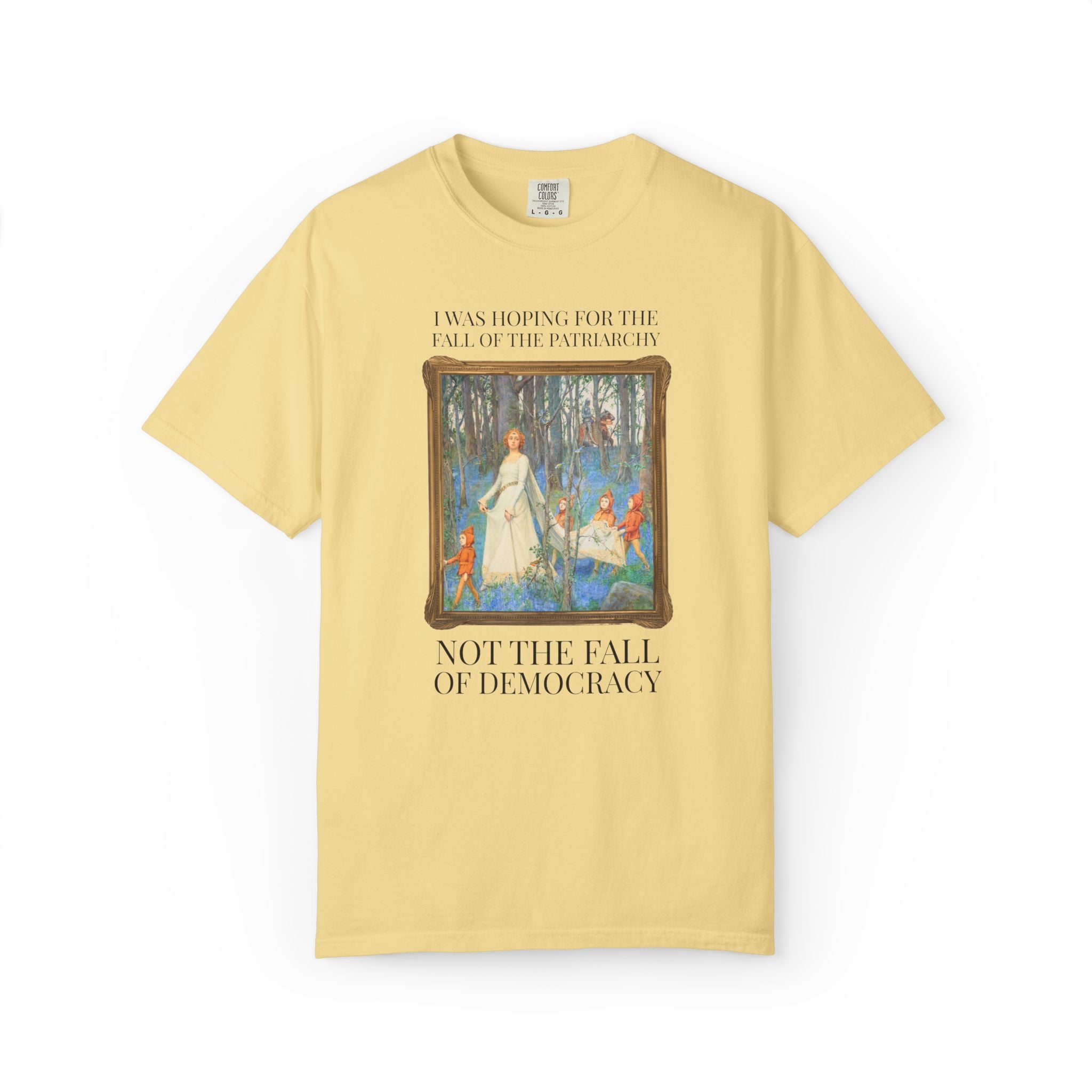 Leftist Feminist Tee Shirt with Famous Mythological Painting: I Was Hoping for the Fall of the Patriarchy, Not the Fall of Democracy T-Shirt