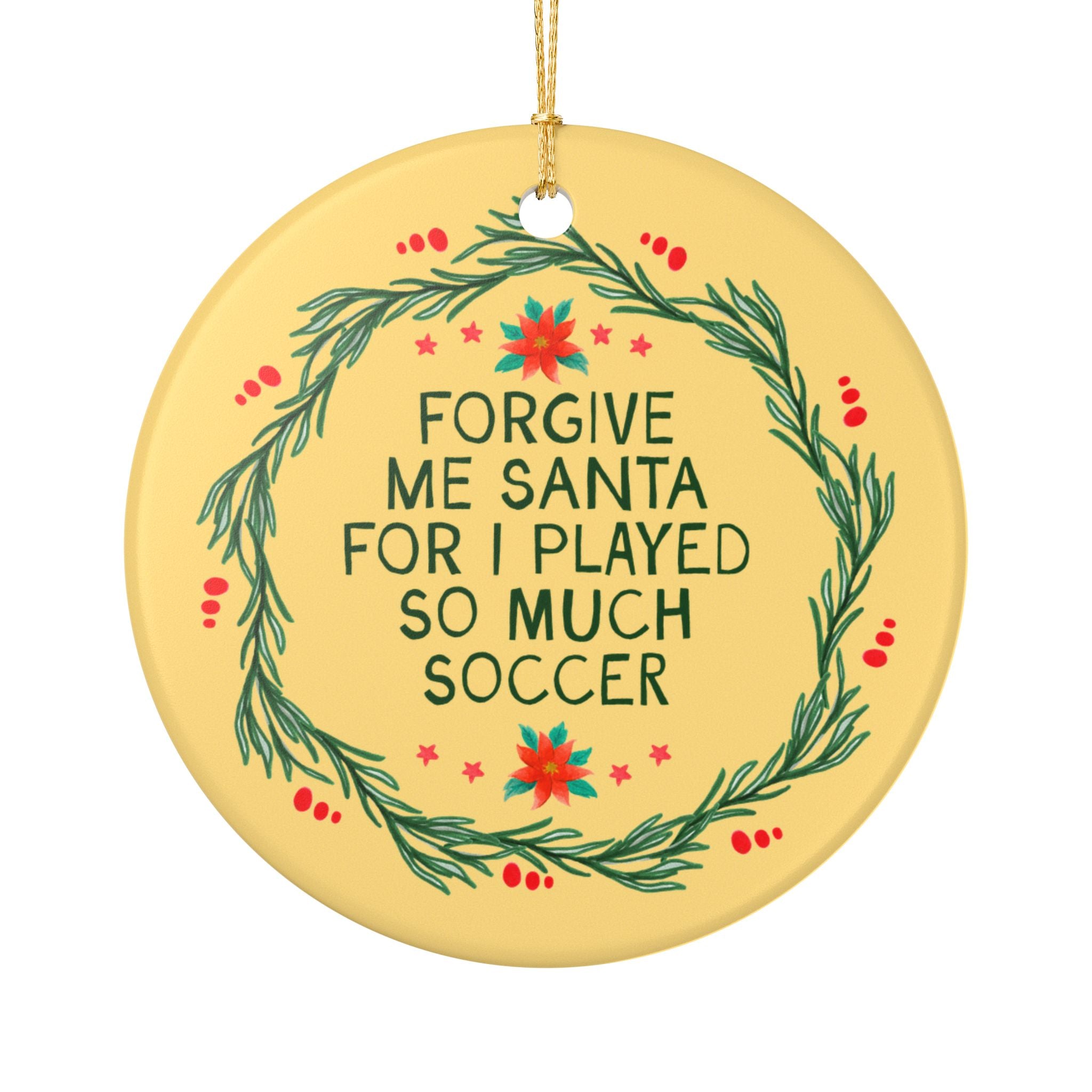Forgive Me Santa For I Played So Much Soccer Christmas Ornament for Friend Who Plays Soccer, Cute Holiday Ornament for Soccer Team