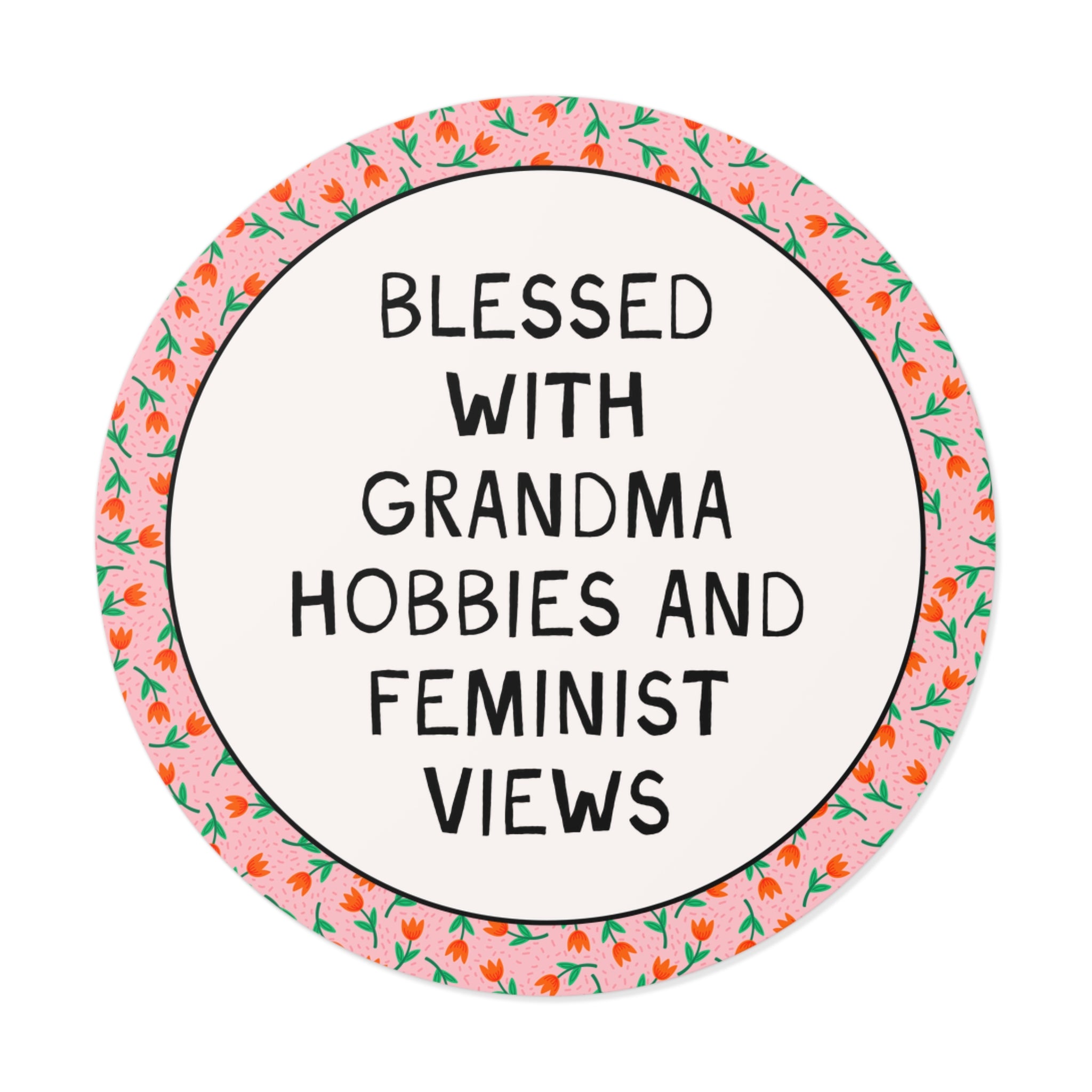 Blessed with Grandma Hobbies and Feminist Views Sticker