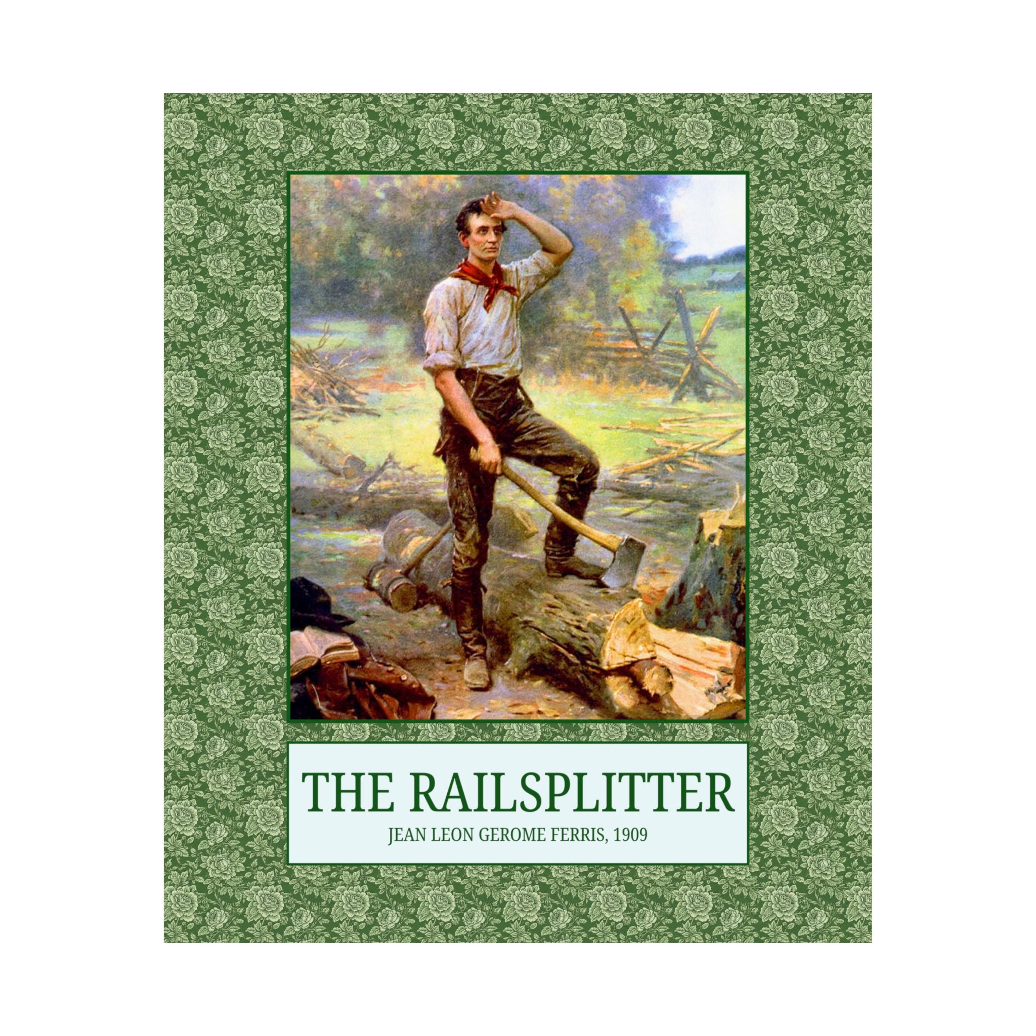 The Railsplitter Art History Poster: Abraham Lincoln 19th Century American History Buff Gift, History Teacher, Early American Historian