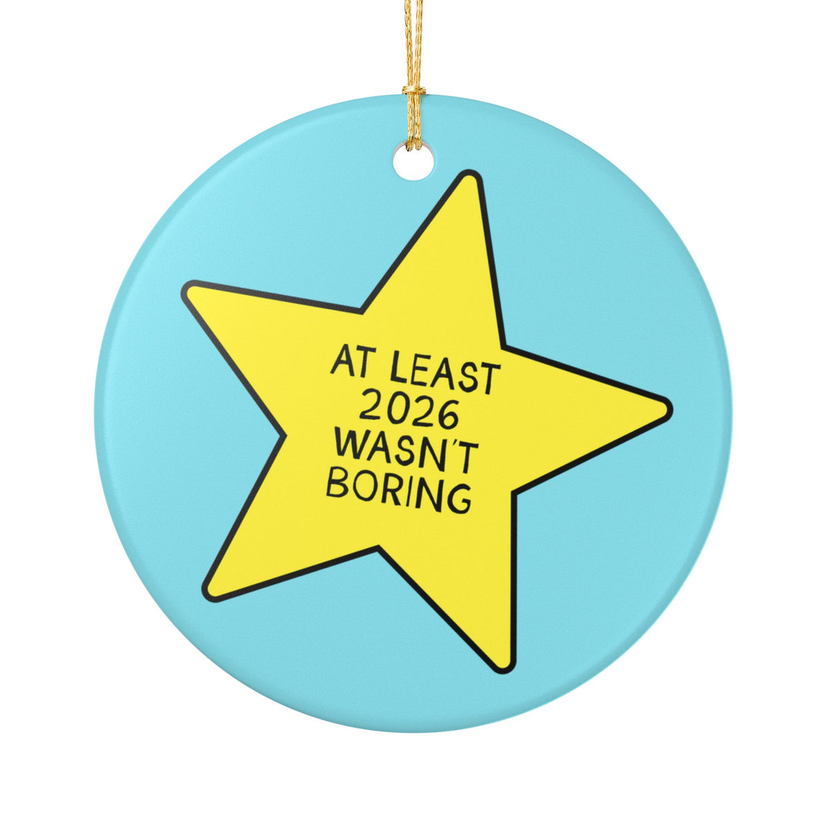 At Least 2026 Wasn't Boring: Funny Christmas Ornament for 2026, Gift for Co-Worker or Family Friend, Funny Holiday Gift