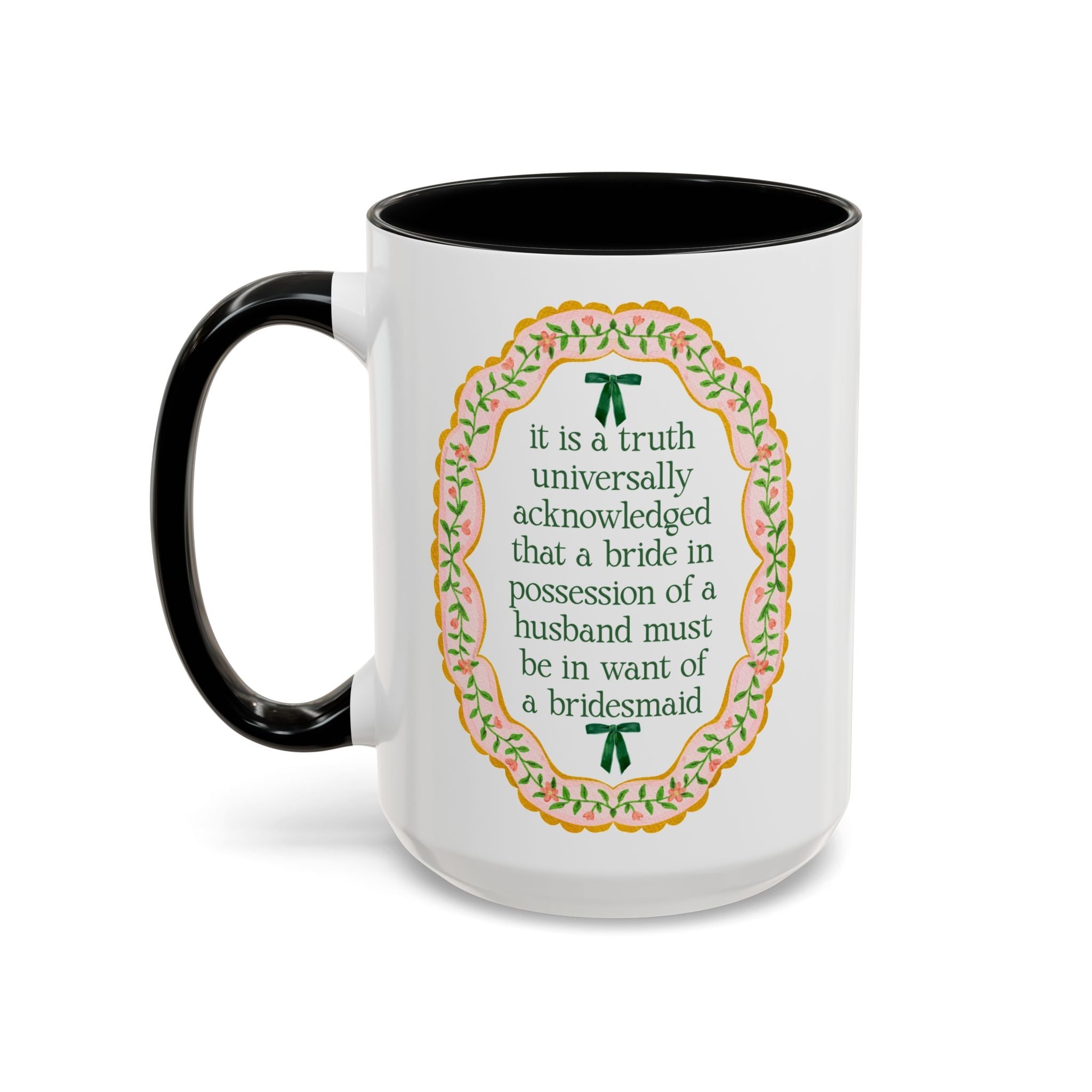 A Bride Must Be in Want of a Bridesmaid: Cute Pride and Prejudice Coffee Mug for Jane Austen Book Lover, Bridesmaid Proposal Coffee Mug - Opal and June