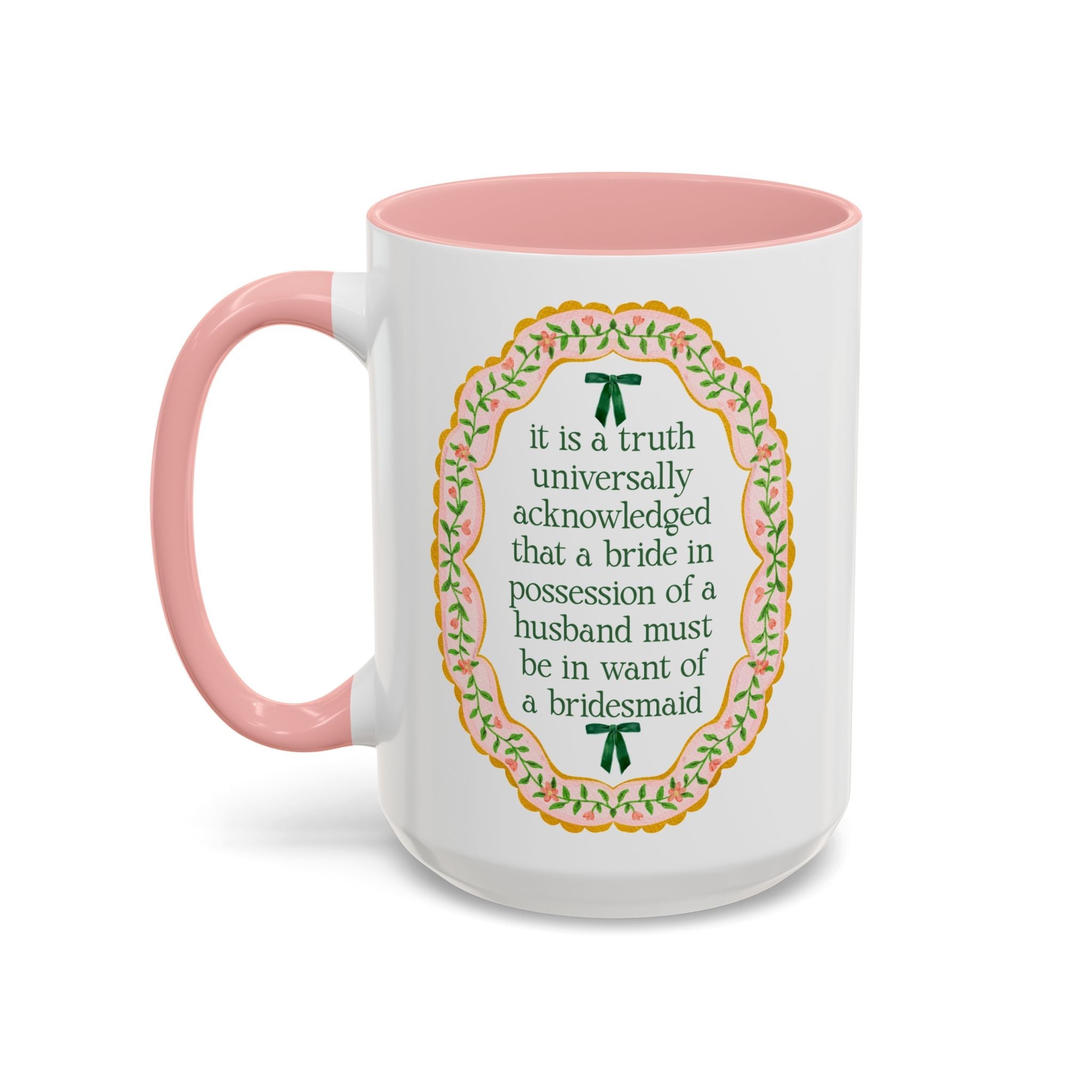 A Bride Must Be in Want of a Bridesmaid: Cute Pride and Prejudice Coffee Mug for Jane Austen Book Lover, Bridesmaid Proposal Coffee Mug - Opal and June