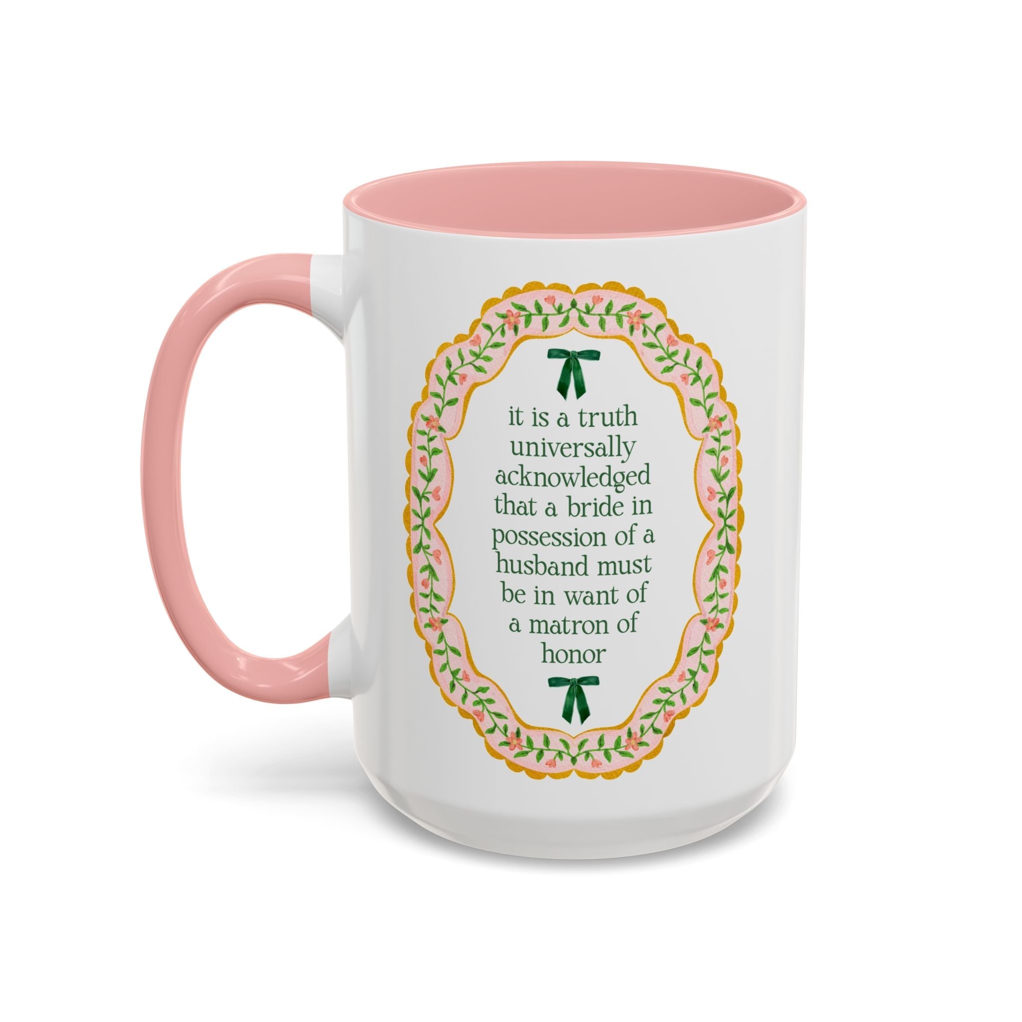 A Bride Must Be in Want of a Matron of Honor: Cute Pride and Prejudice Coffee Mug for Jane Austen Book Lover, Matron of Honor Proposal Coffee Mug - Opal and June
