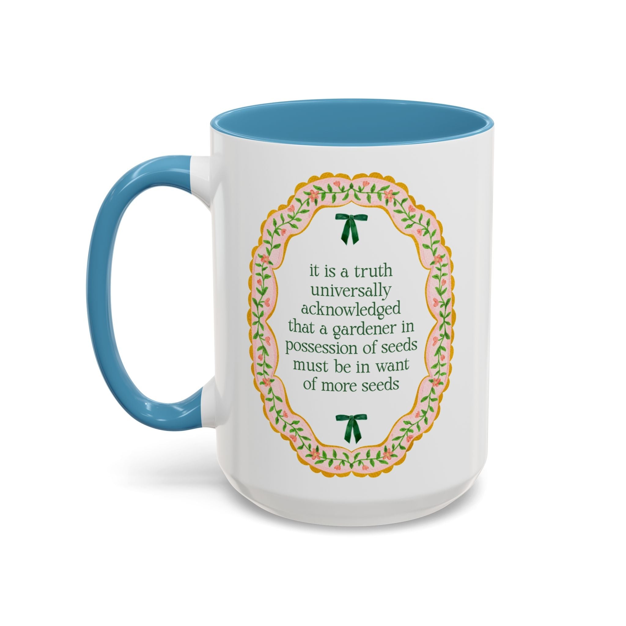 A Gardener Must Be in Want of More Seeds: Cute Pride and Prejudice Coffee Mug for Jane Austen Book Lover, Mother's Day Gift for Mom Who Gardens - Opal and June