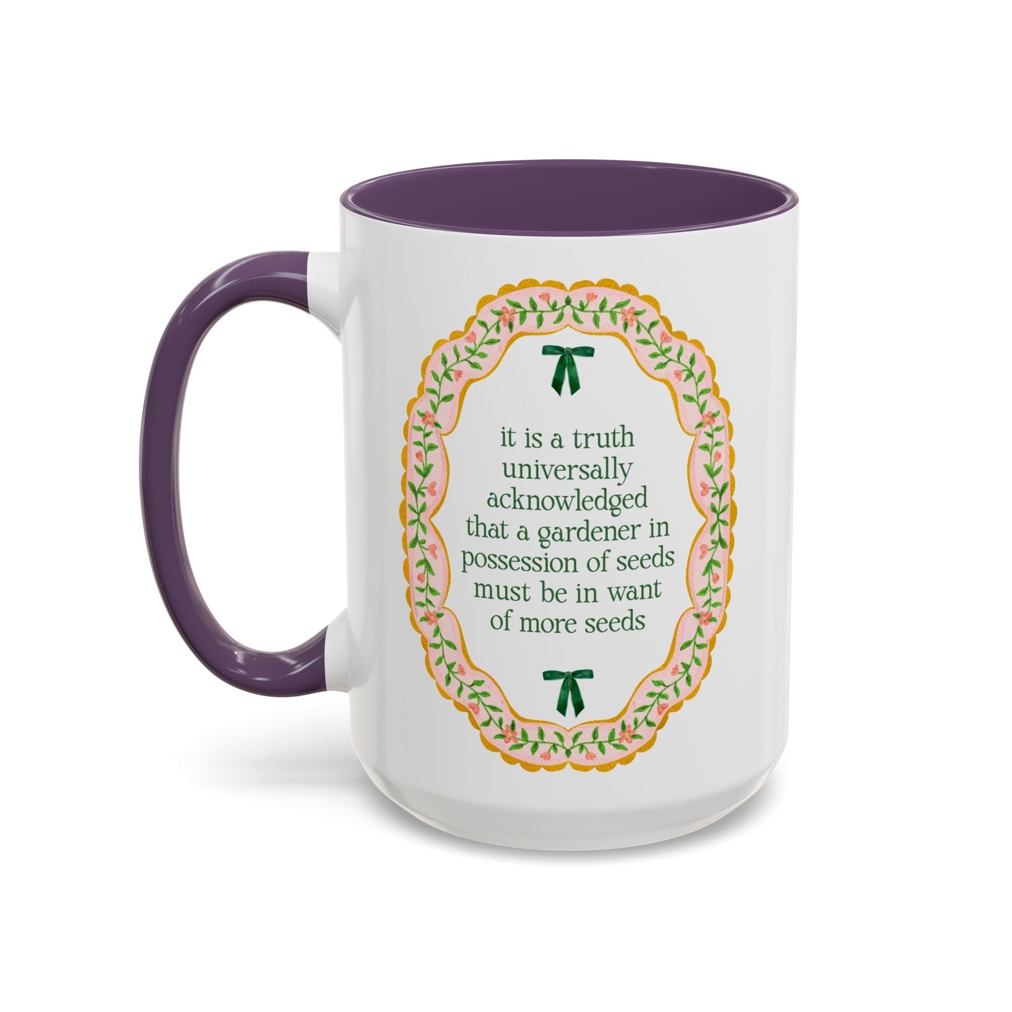 A Gardener Must Be in Want of More Seeds: Cute Pride and Prejudice Coffee Mug for Jane Austen Book Lover, Mother's Day Gift for Mom Who Gardens - Opal and June