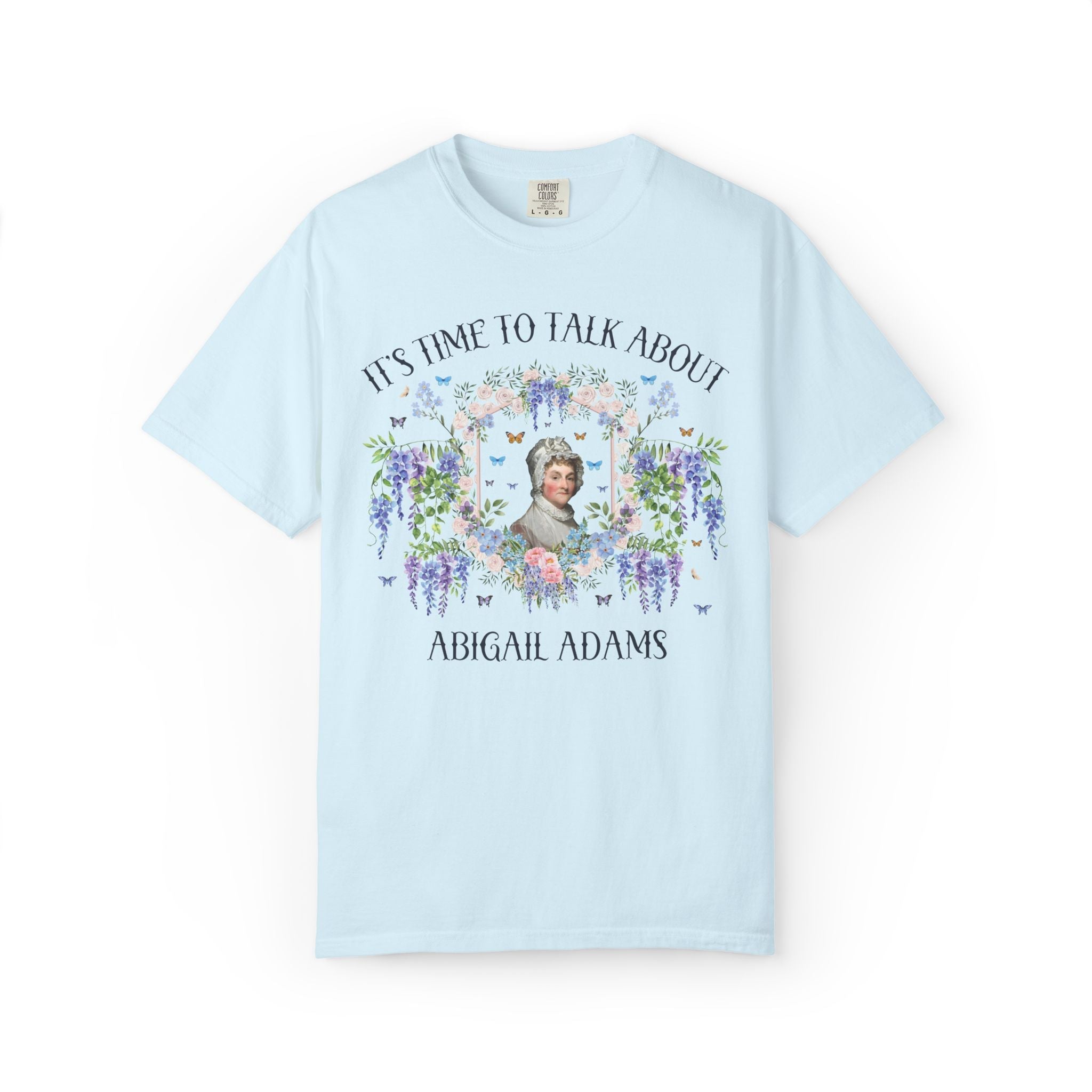 Abigail Adams Art History Women's History Month T-Shirt with Flowers: 18th Century Revolutionary War 1700s Colonial History Buff T-Shirt - Opal and June