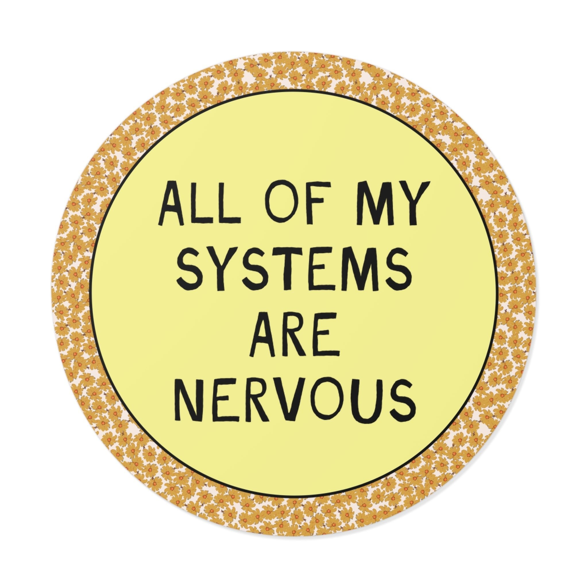 All of My Systems are Nervous Sticker - Opal and June