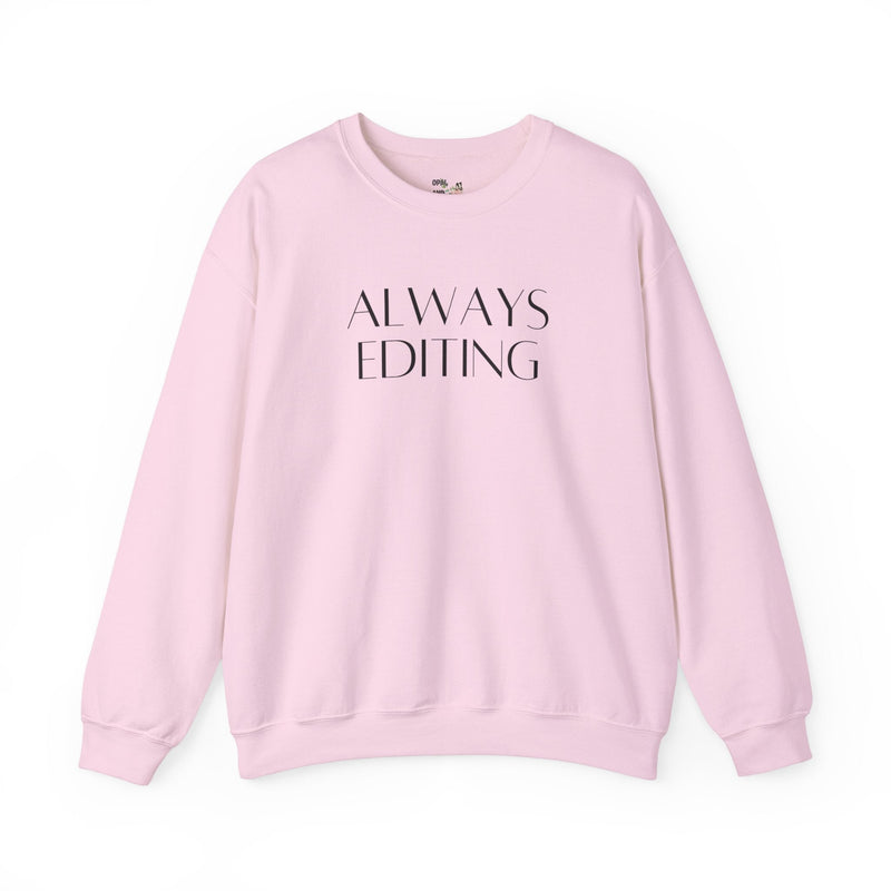 Always Editing: Funny Photographer Sweatshirt - Opal and June