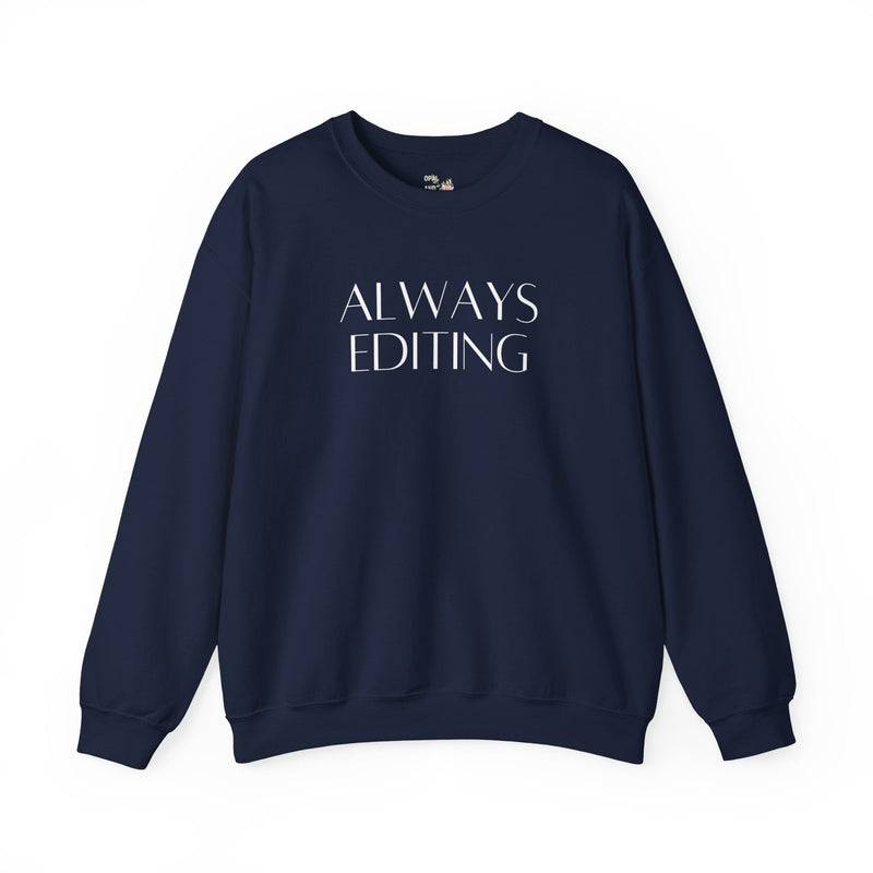 Always Editing: Funny Photographer Sweatshirt - Opal and June