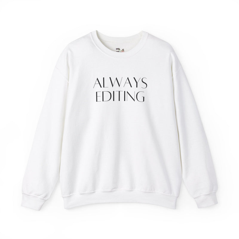 Always Editing: Funny Photographer Sweatshirt - Opal and June