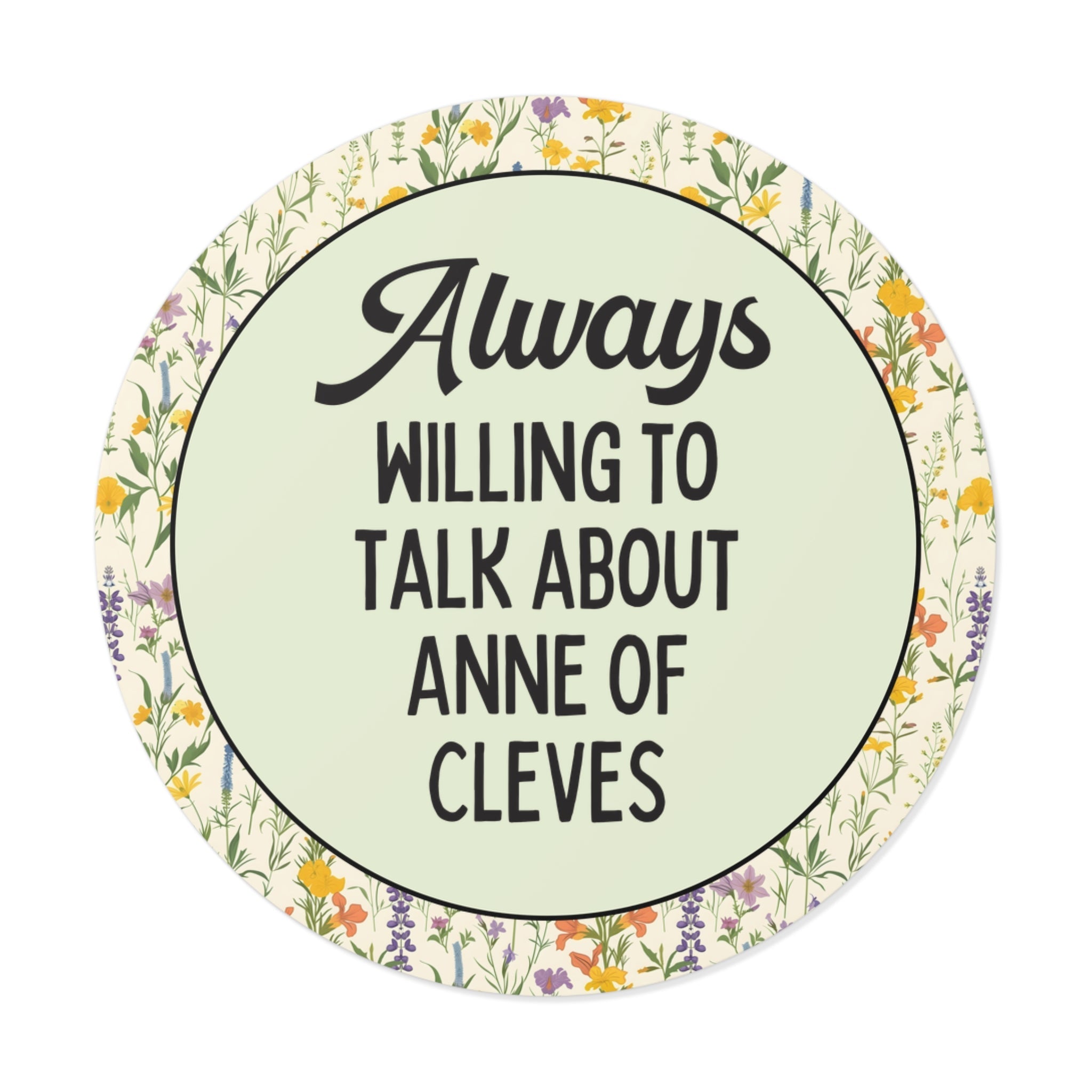 Always Willing to Talk About Anne of Cleves Sticker - Opal and June