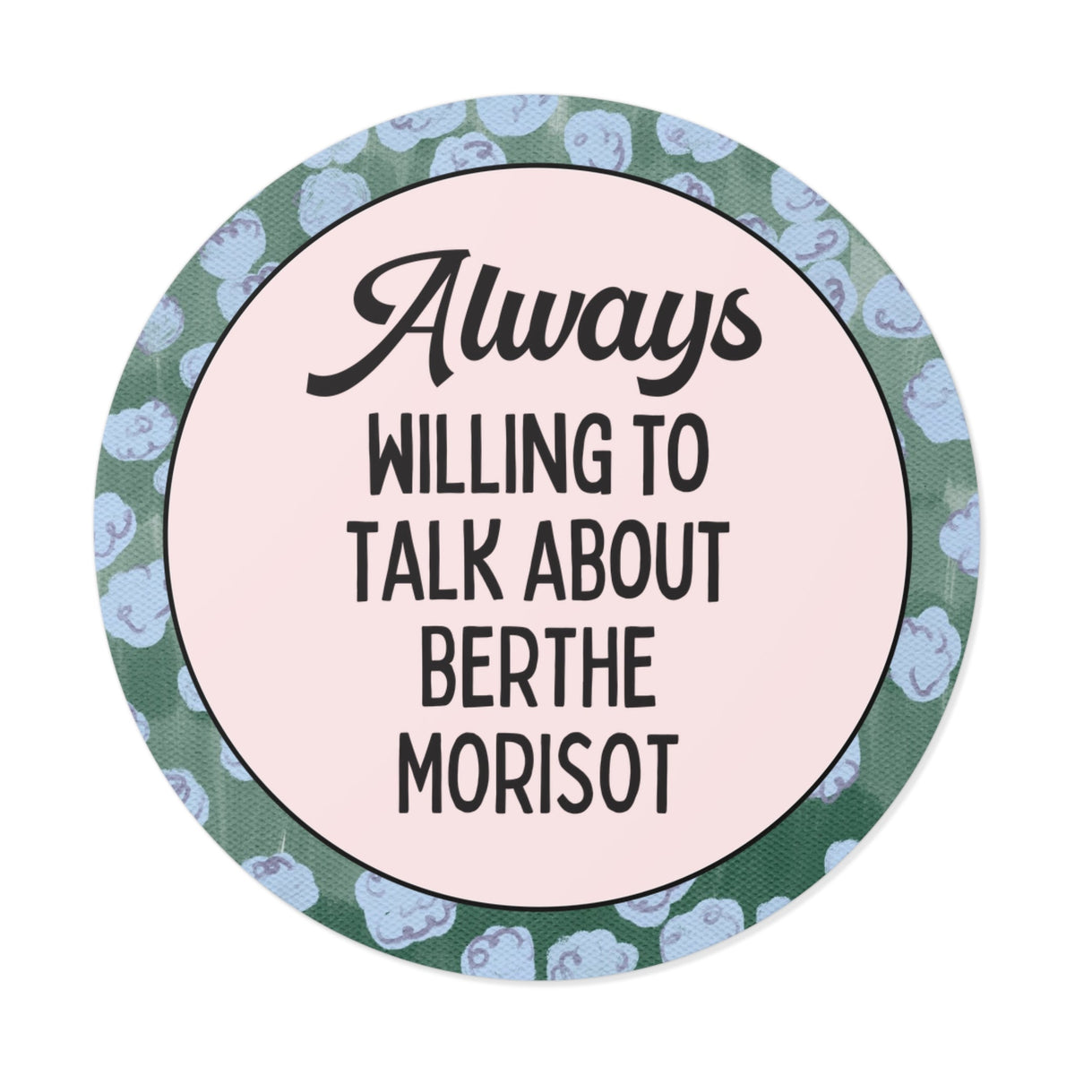 Always Willing to Talk About Berthe Morisot Sticker: French Impressionist Art History Sticker, Women's History, 19th Century Famous Painters - Opal and June