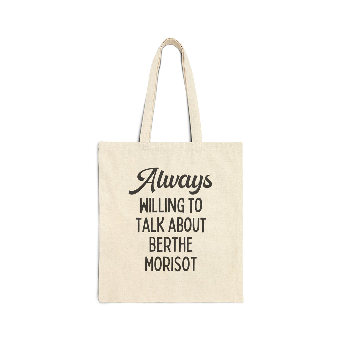 Always Willing to Talk About Berthe Morisot Tote Bag: French Impressionist Art History Tote, Women's History, 19th Century Famous Painters - Opal and June