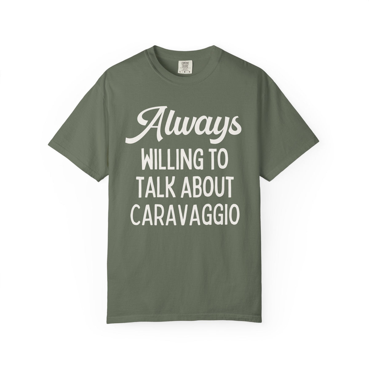 Always Willing to Talk About Caravaggio Tee Shirt: Baroque Art History T-Shirt, Italian European Art Historian Gift for Art Lover or Museum Lover - Opal and June