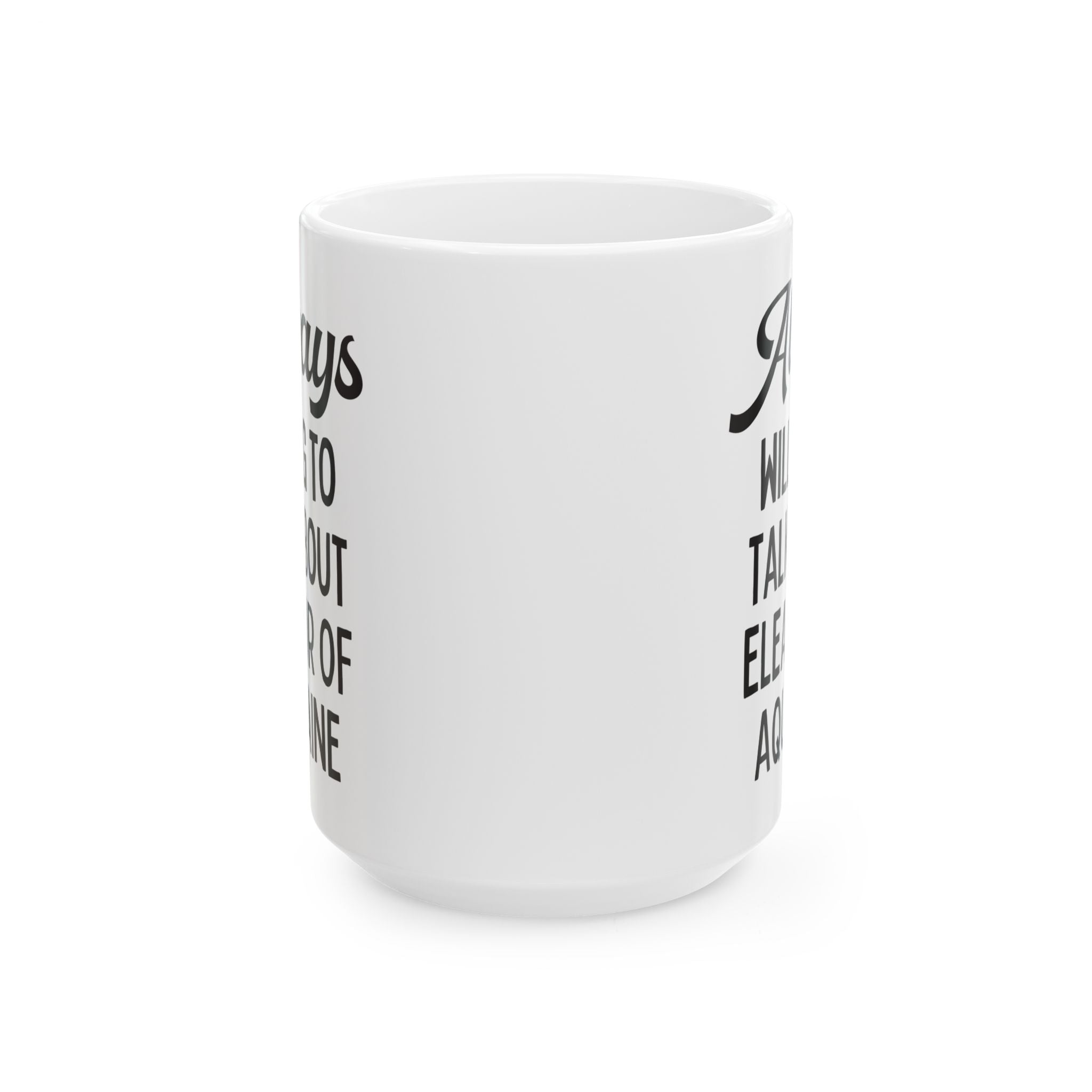 Always Willing to Talk About Eleanor of Aquitaine: European History Coffee Mug - Opal and June