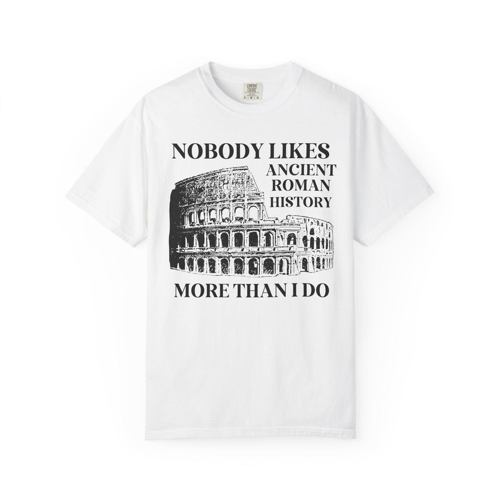 Ancient Roman History Tee Shirt for History Professor or Dad Who Loves Ancient History, Silly History Major or History Teacher Present - Opal and June