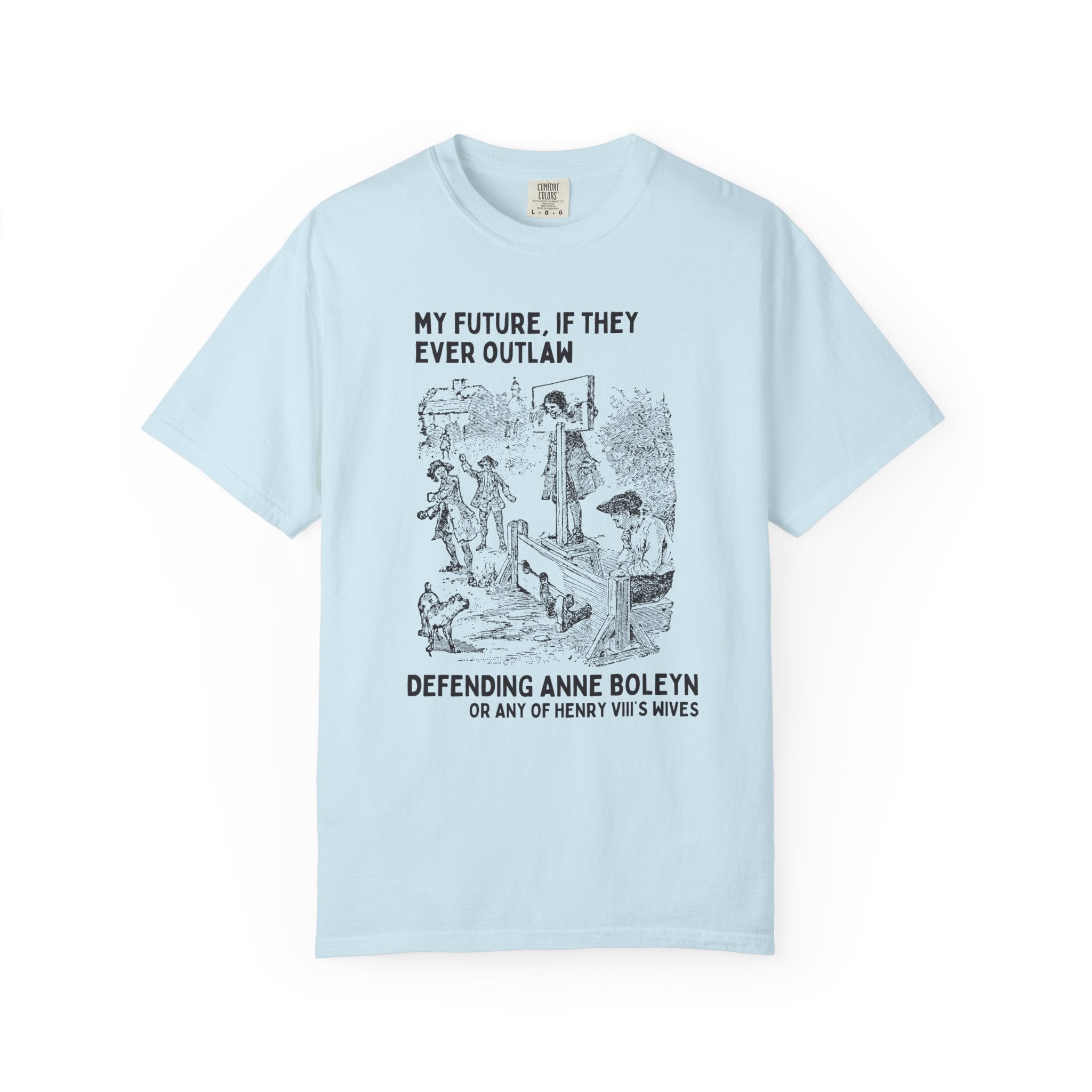 Anne Boleyn Tudor History Tee Shirt, Funny Saying European History Shirt, History Professor, History Major, Famous Queens, Henry VIII Wives - Opal and June