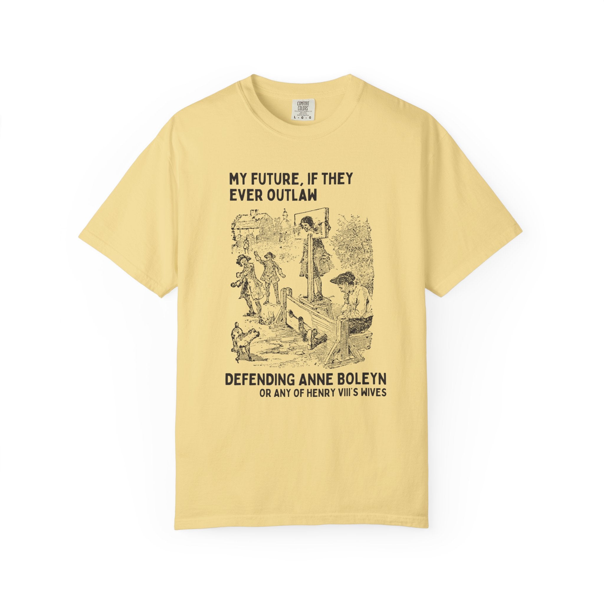 Anne Boleyn Tudor History Tee Shirt, Funny Saying European History Shirt, History Professor, History Major, Famous Queens, Henry VIII Wives - Opal and June