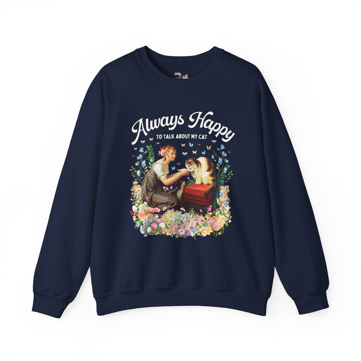 Art History Cat Lover Sweatshirt: Always Happy to Talk About My Cat Funny Cat Mom or Cat Dad Crewneck, Floral Goblincore Kitten Shirt - Opal and June
