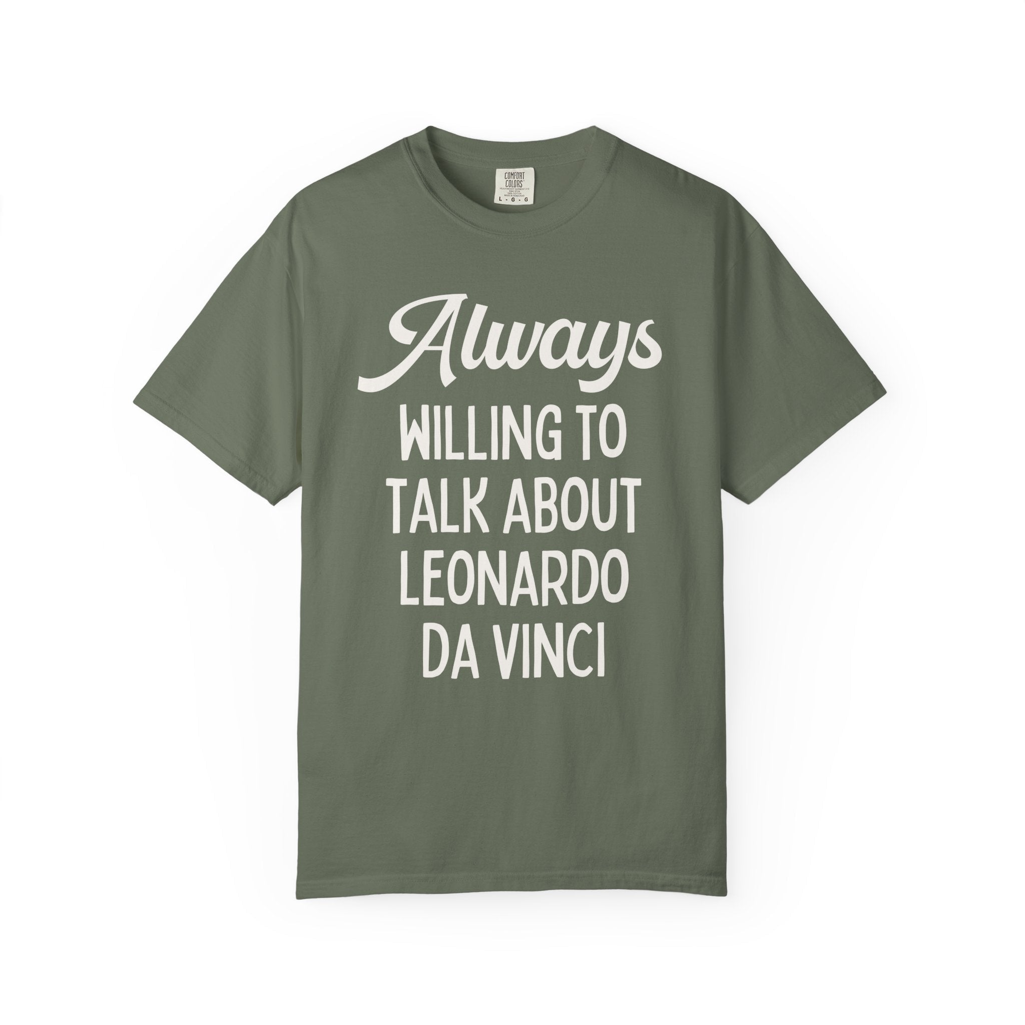 Art History Lover Tee Shirt: Always Willing To Talk About Leonardo Da Vinci, Silly Italian High Renaissance T-Shirt, Art Professor or Major - Opal and June