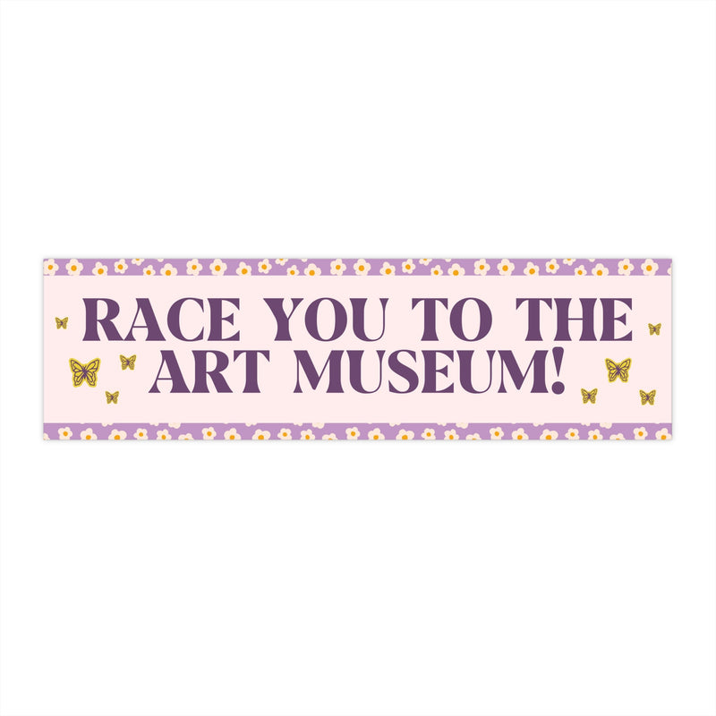 Art History Teacher or Humanites Major Bumper Sticker with Flowers: Race You To The Art Museum! | Cute Floral Aesthetic Gift for Art Lover - Opal and June
