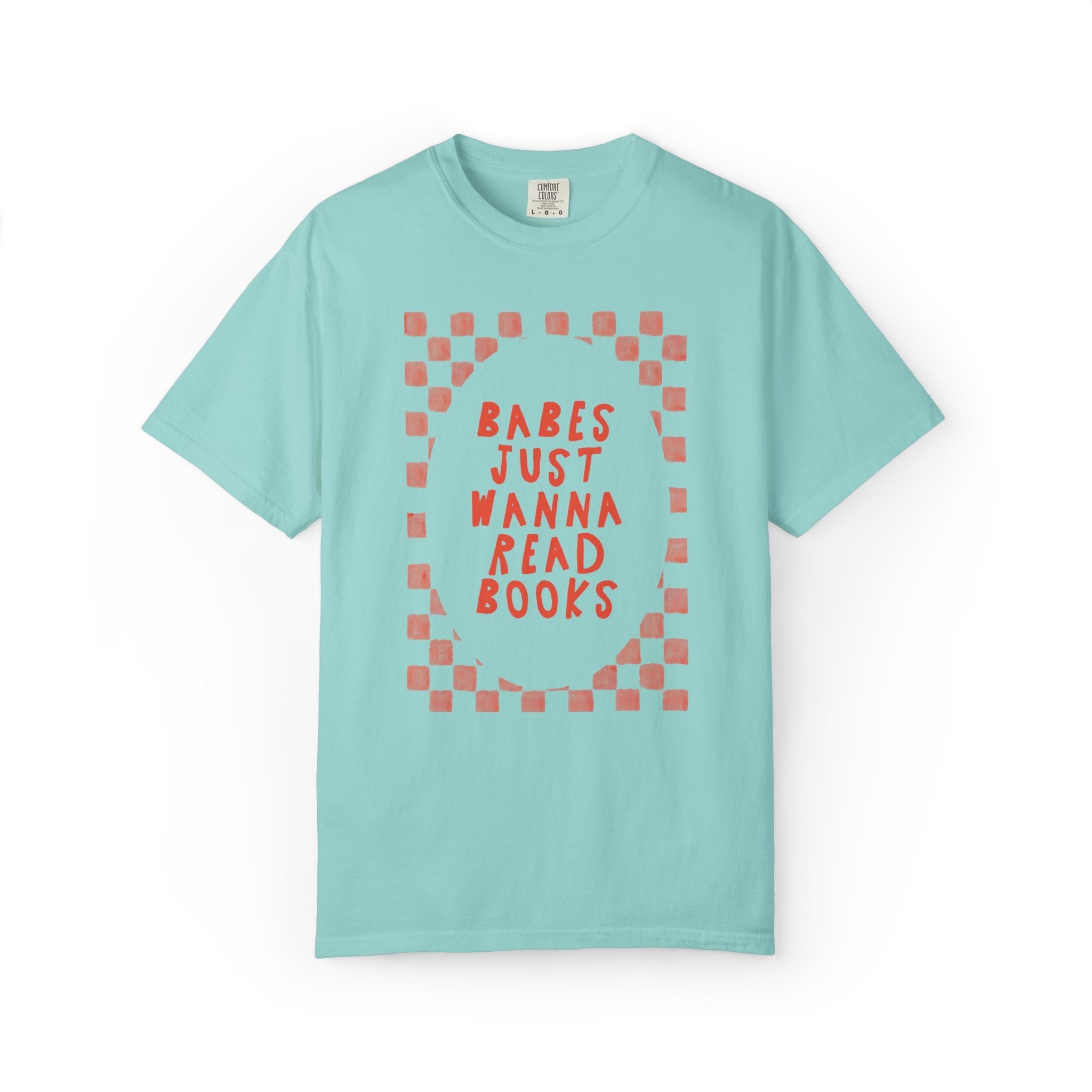 Babes Just Wanna Read Books; Funny Book Lover T-Shirt for Romance Reader or Fantasy Bookworm, Cute Bookish T-Shirt for Librarian or Writer - Opal and June