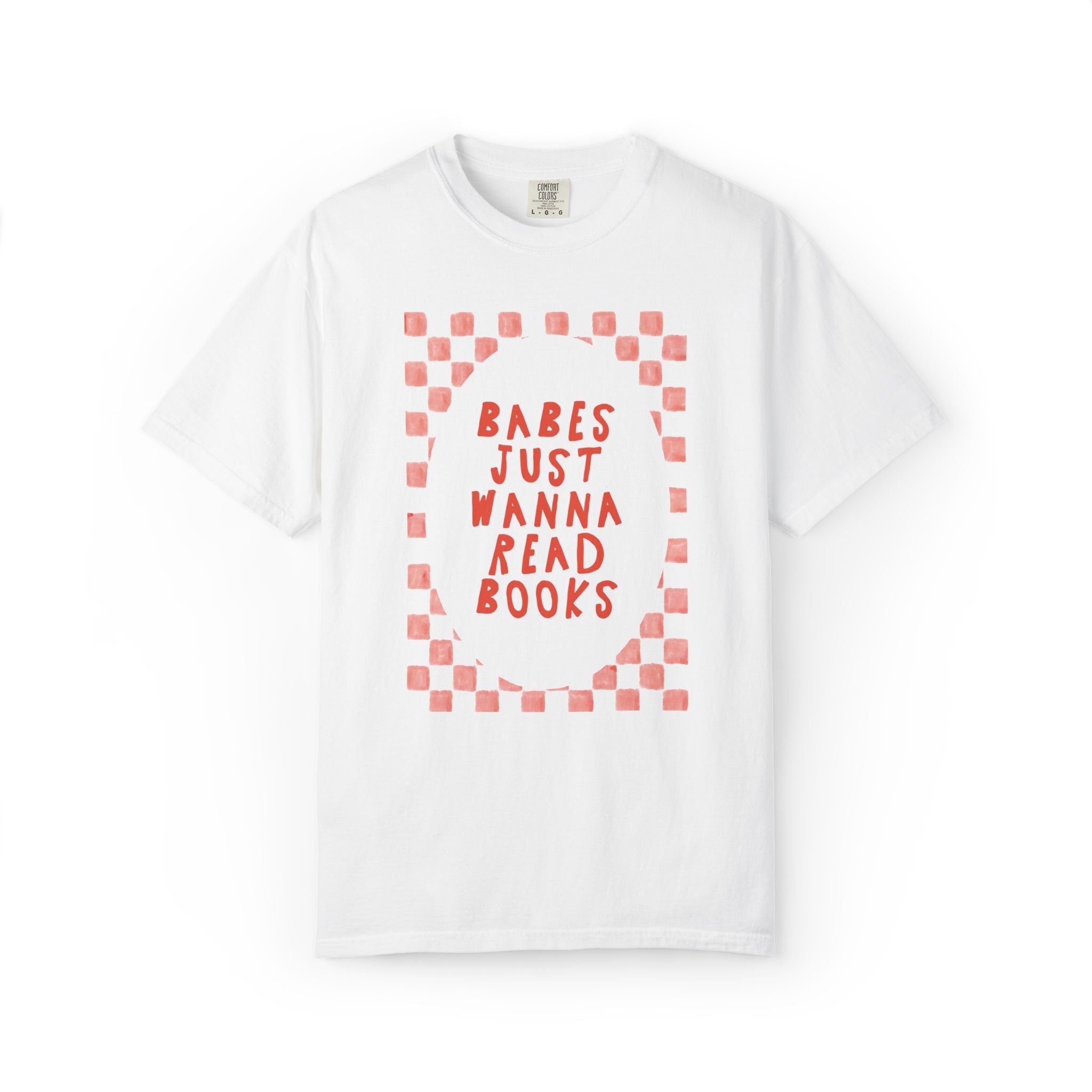 Babes Just Wanna Read Books; Funny Book Lover T-Shirt for Romance Reader or Fantasy Bookworm, Cute Bookish T-Shirt for Librarian or Writer - Opal and June