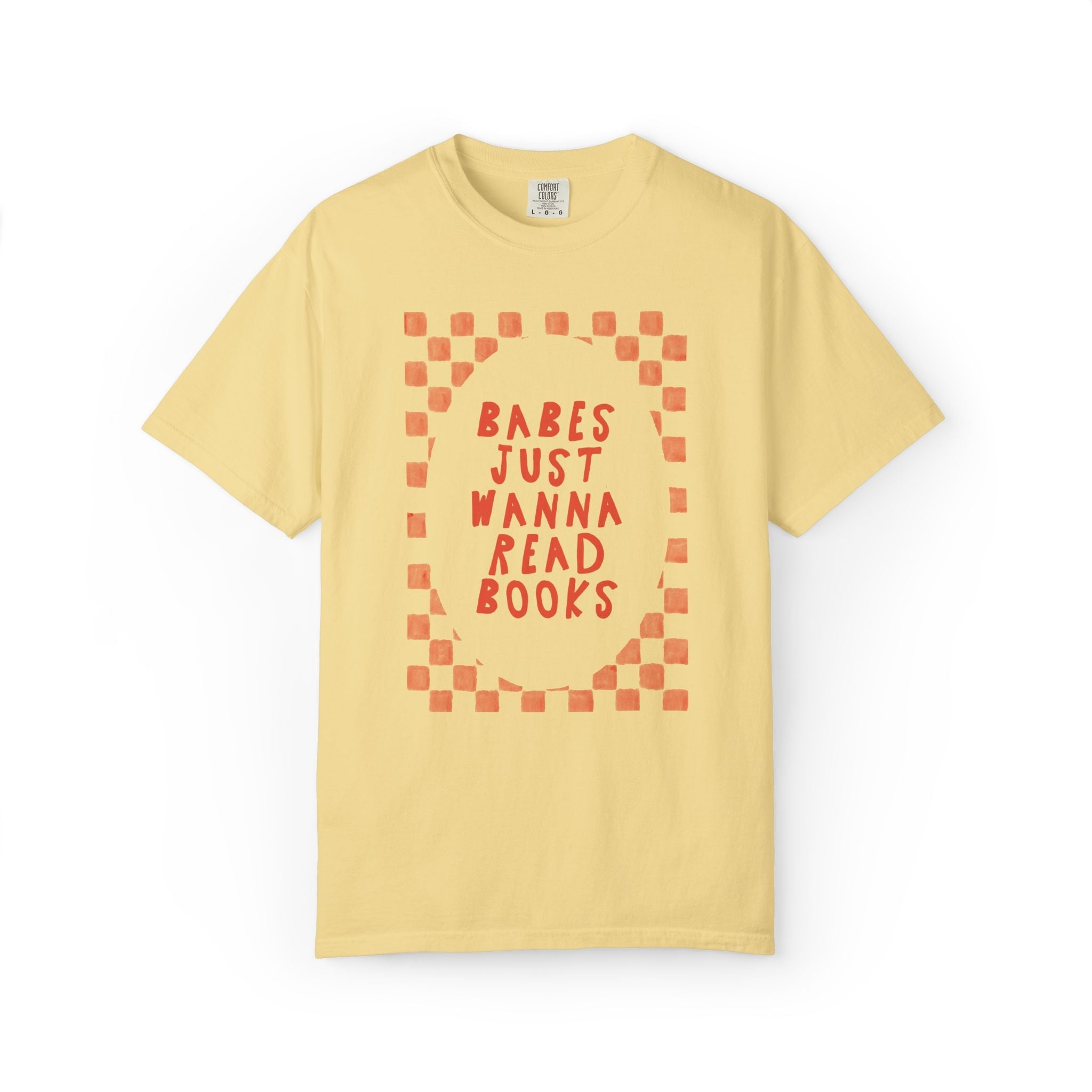 Babes Just Wanna Read Books; Funny Book Lover T-Shirt for Romance Reader or Fantasy Bookworm, Cute Bookish T-Shirt for Librarian or Writer - Opal and June