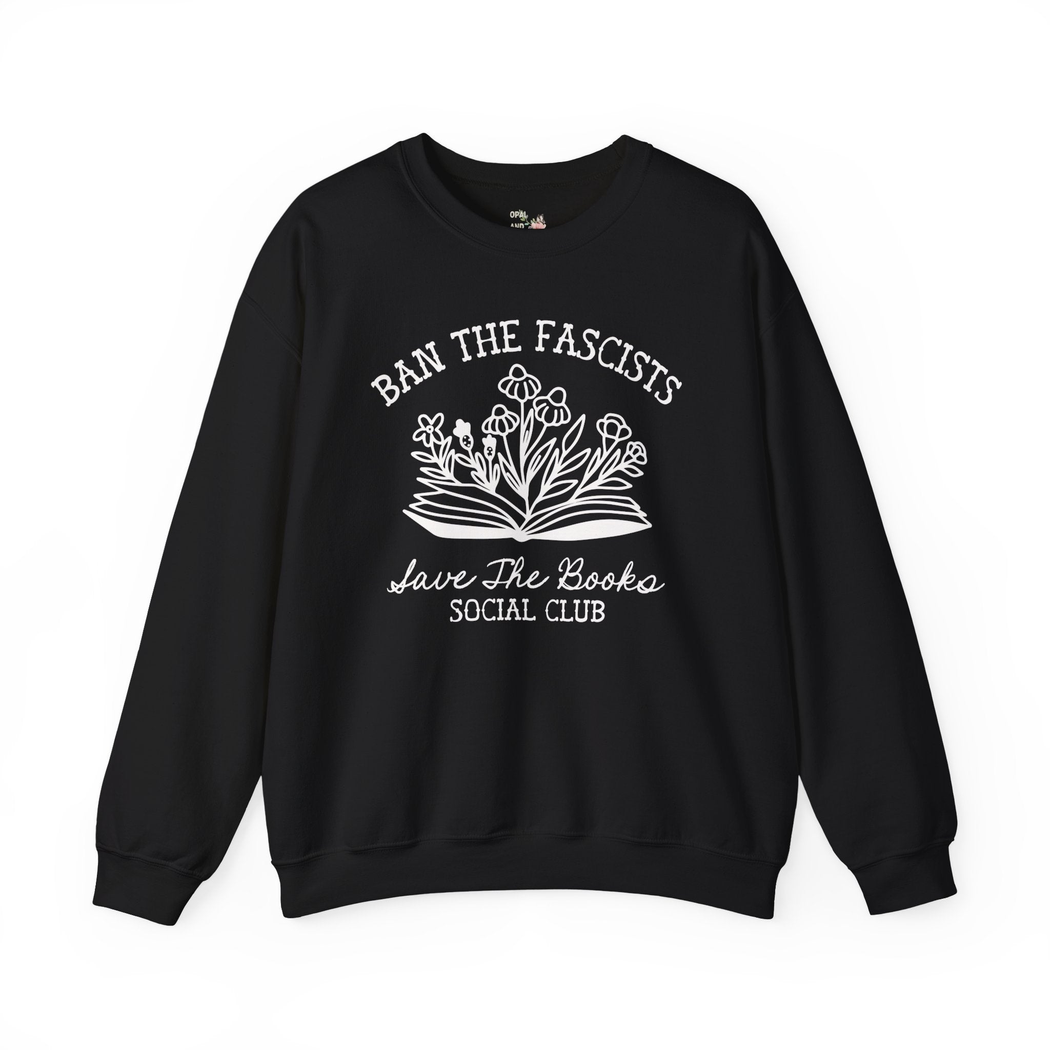 Ban the Fascists Save the Books Sweatshirt for Book Lover, Read Banned Books Librarian Crewneck, Cute Bookish Gift for Democrat or Leftist - Opal and June