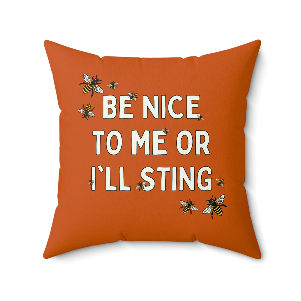 Be Nice To Me Or I'll Sting Pillow - Opal and June