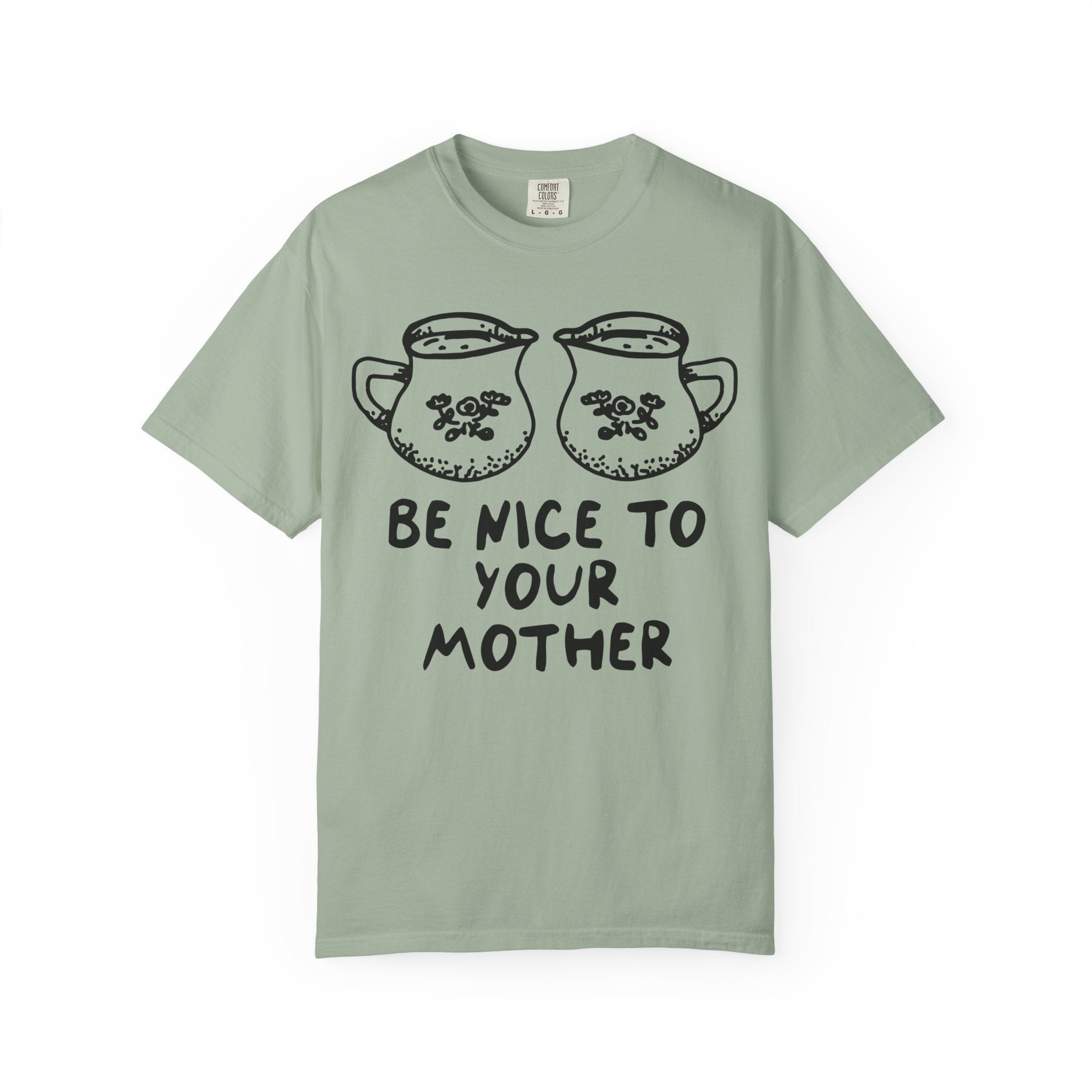 Be Nice To Your Mother Tee - Opal and June