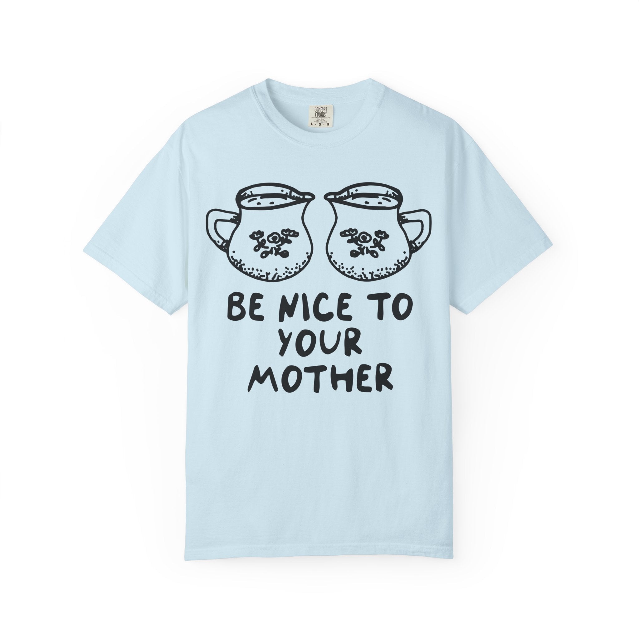 Be Nice To Your Mother Tee - Opal and June