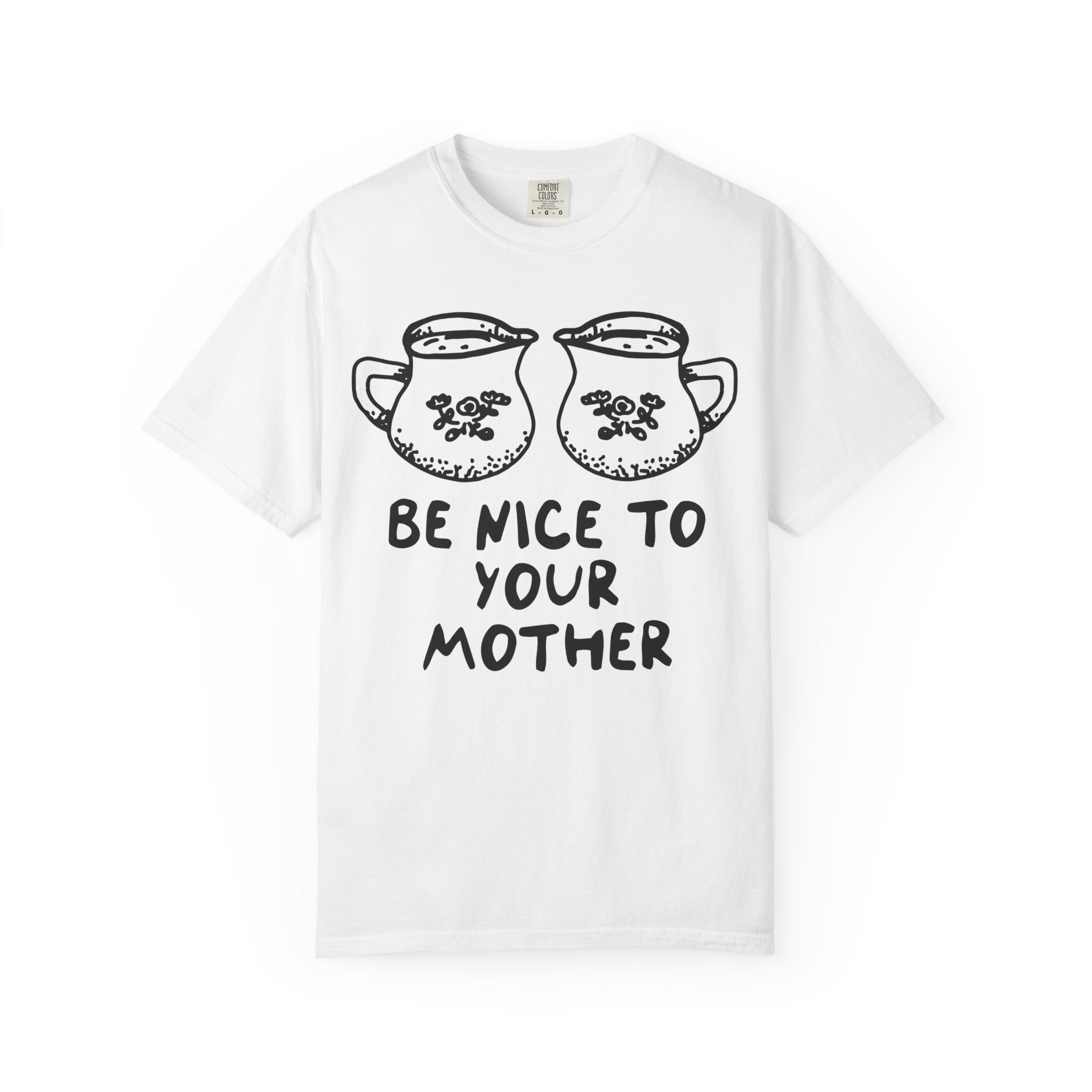 Be Nice To Your Mother Tee - Opal and June