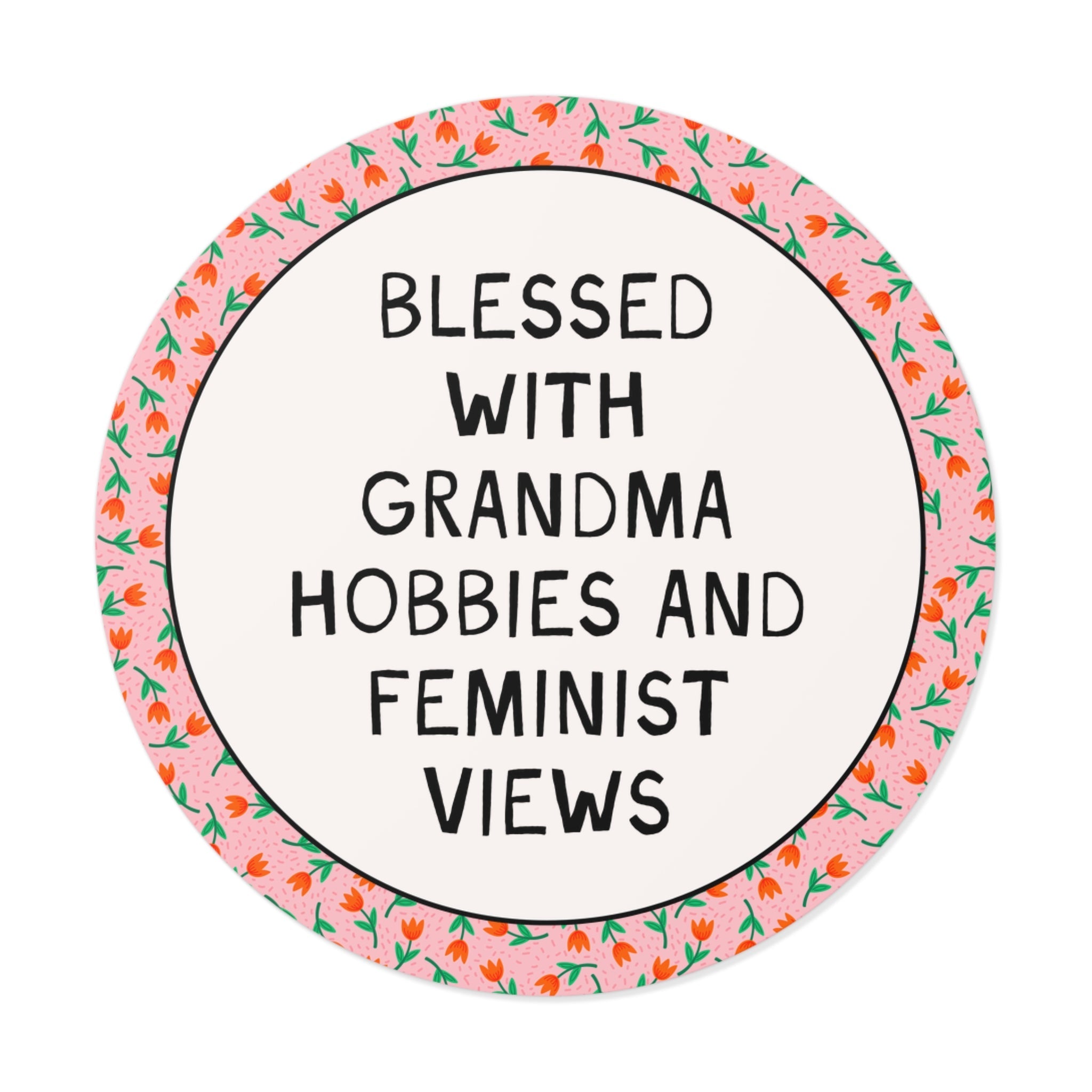 Blessed with Grandma Hobbies and Feminist Views Sticker - Opal and June