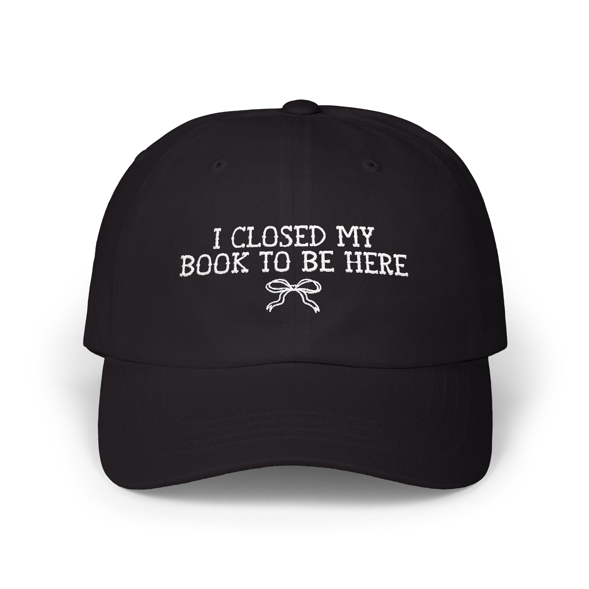Book Lover Gift Idea: I Closed My Book to Be Here, Funny and Cute Bookish Hat with Bow, Present for Bookworm or Librarian, Romance Reader - Opal and June