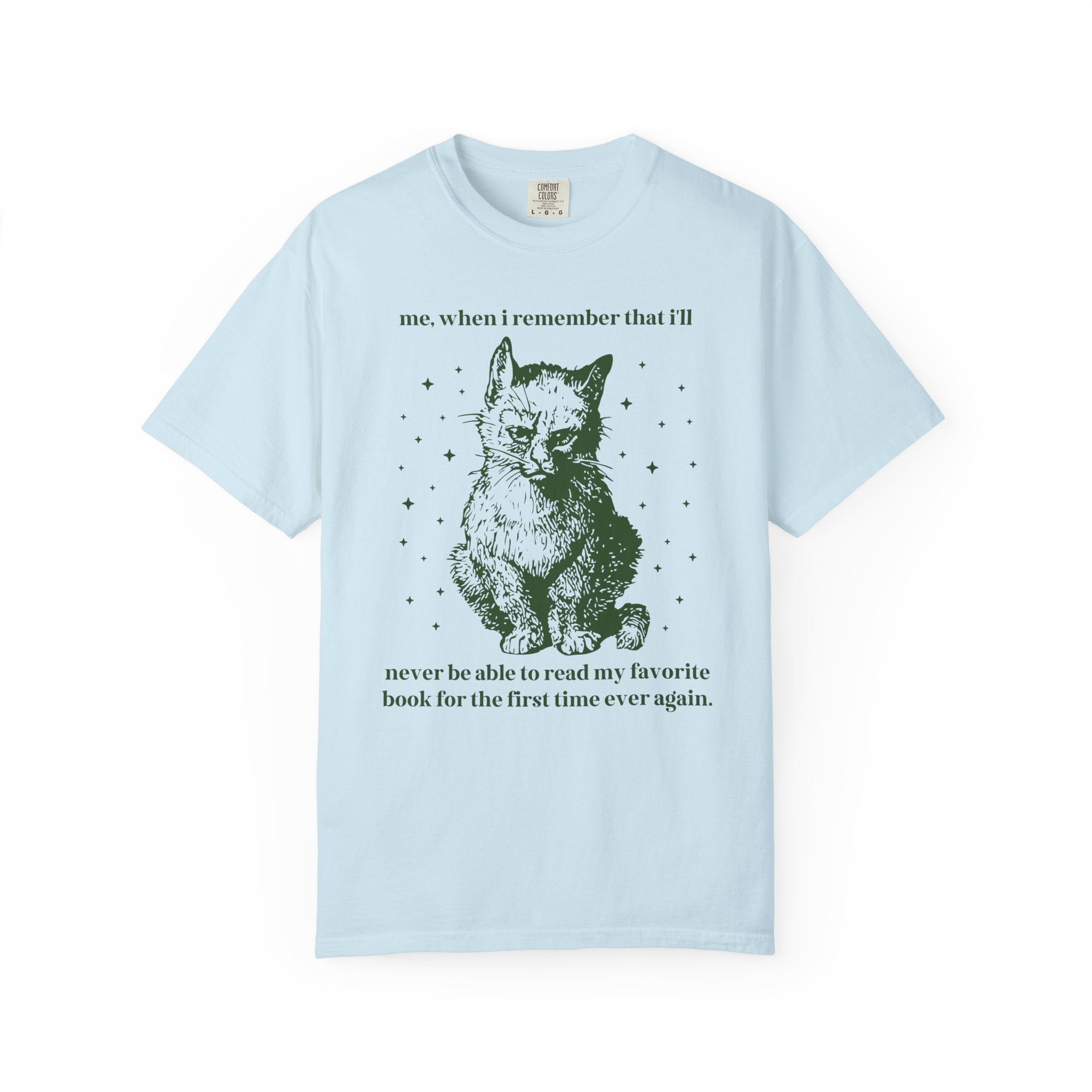 Bookish Cat Lover Tee Shirt for Bookworm or Romance Reader: I'll Never Be Able to Read My Favorite Book for the First Time Ever Again - Opal and June