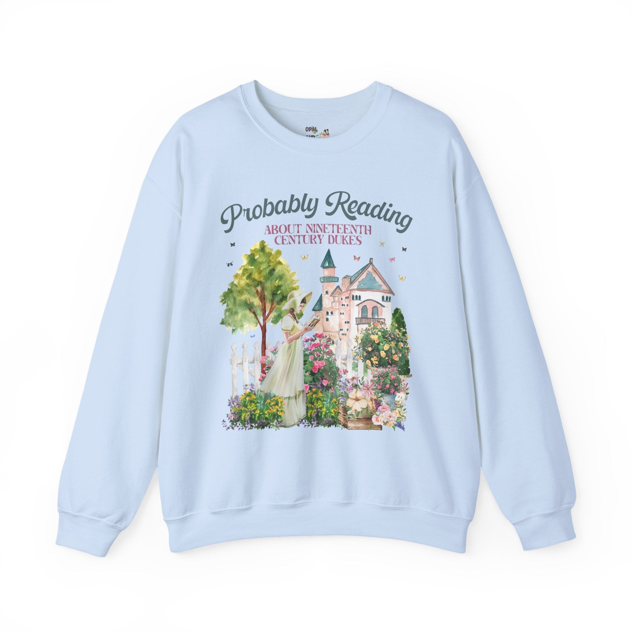 Bookish Sweatshirt with Cute Flowers and Butterflies: Probably Reading About Dukes | Nineteenth Century, Regency Romance Sweatshirt - Opal and June
