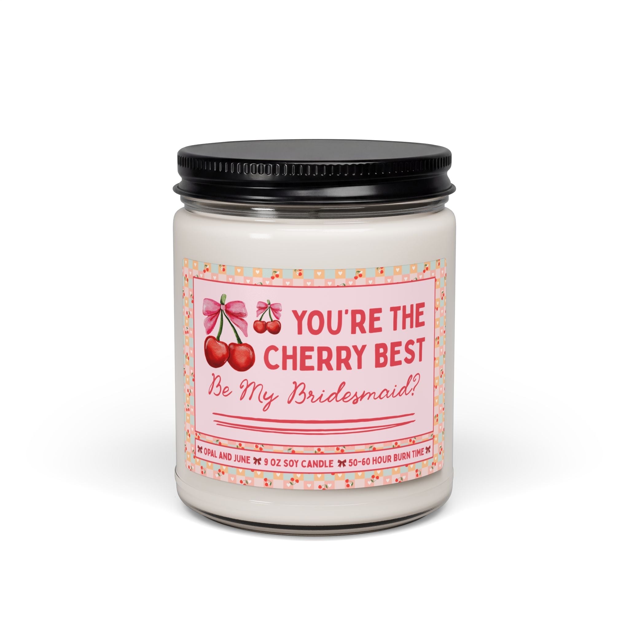 Bridesmaid Proposal Candle: You're the Cherry Best | Be My Bridesmaid 9 Oz Soy Candle, Gift from Newly Engaged Bride, Wedding Planning Gift - Opal and June