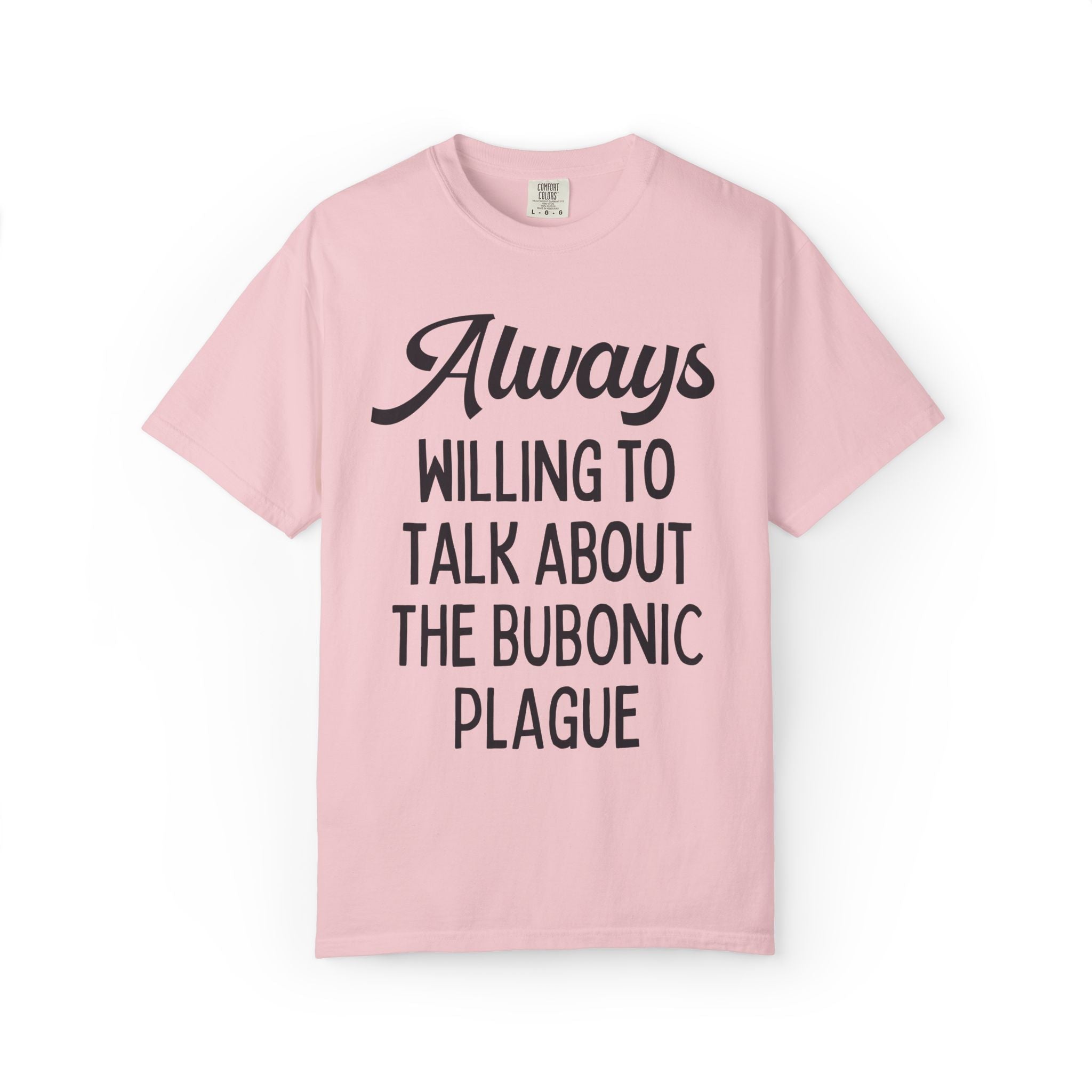 Bubonic Plague History Buff Tee Shirt for History Teacher, 14th Century Historian Gift: Always Willing to Talk About the Bubonic Plague Tee - Opal and June