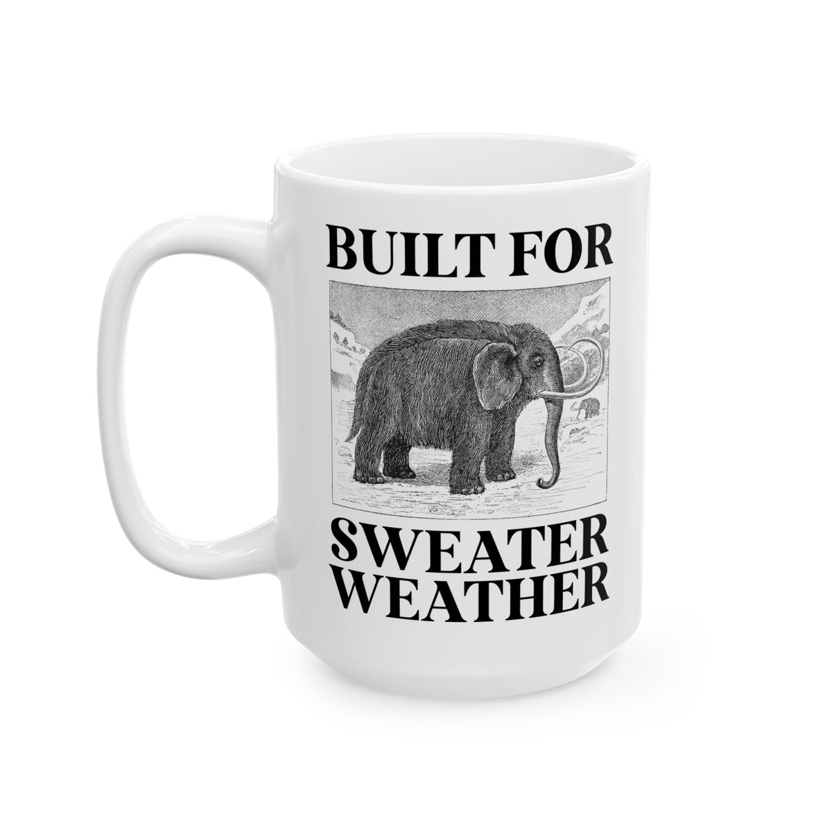 Built for Sweater Weather: Funny Woolly Mammoth Animal Lover Coffee Mug for Historian or Friend Who Loves Mammoths and Winter - Opal and June