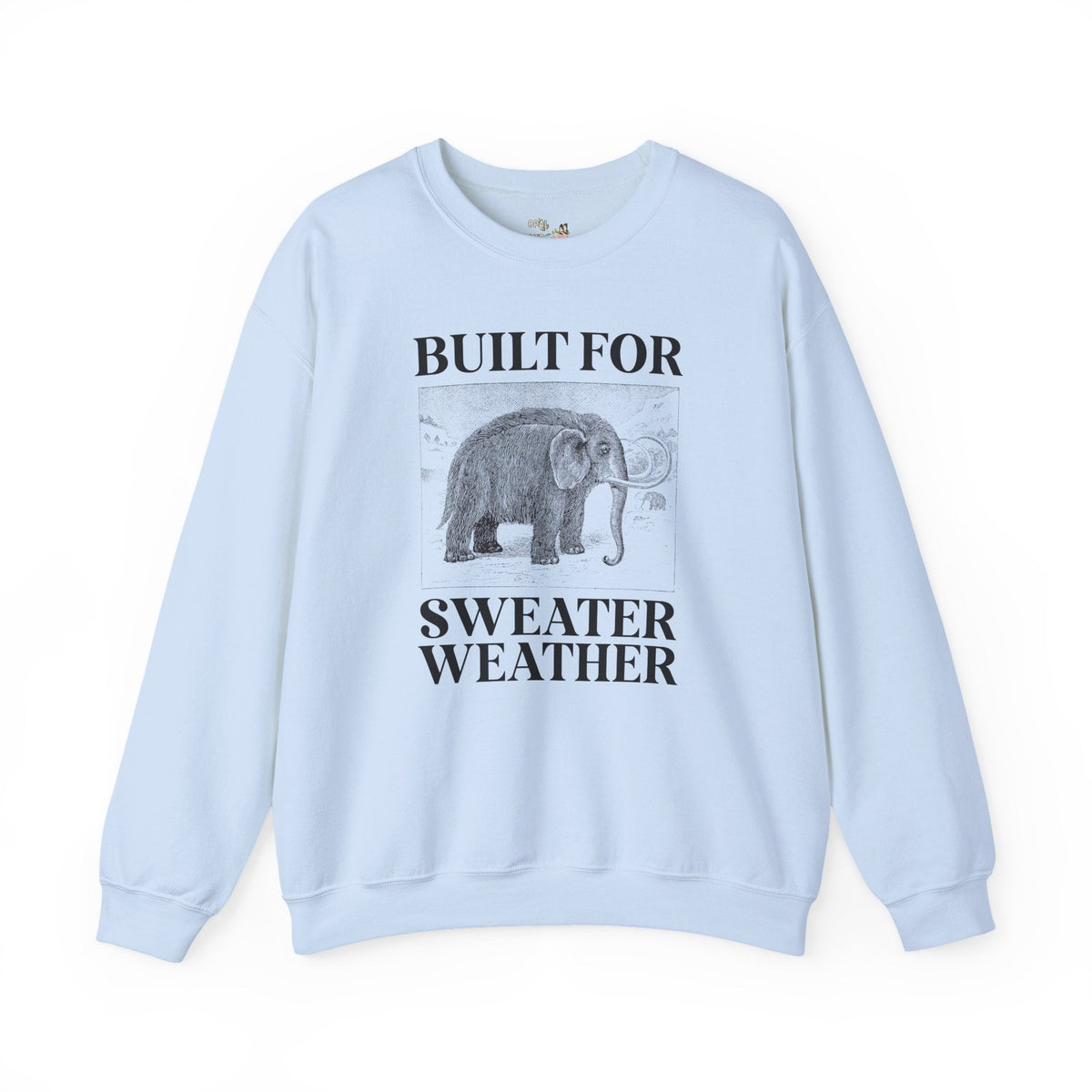 Built for Sweater Weather: Funny Woolly Mammoth Animal Lover Sweatshirt for Historian or Friend Who Loves Mammoths and Winter - Opal and June