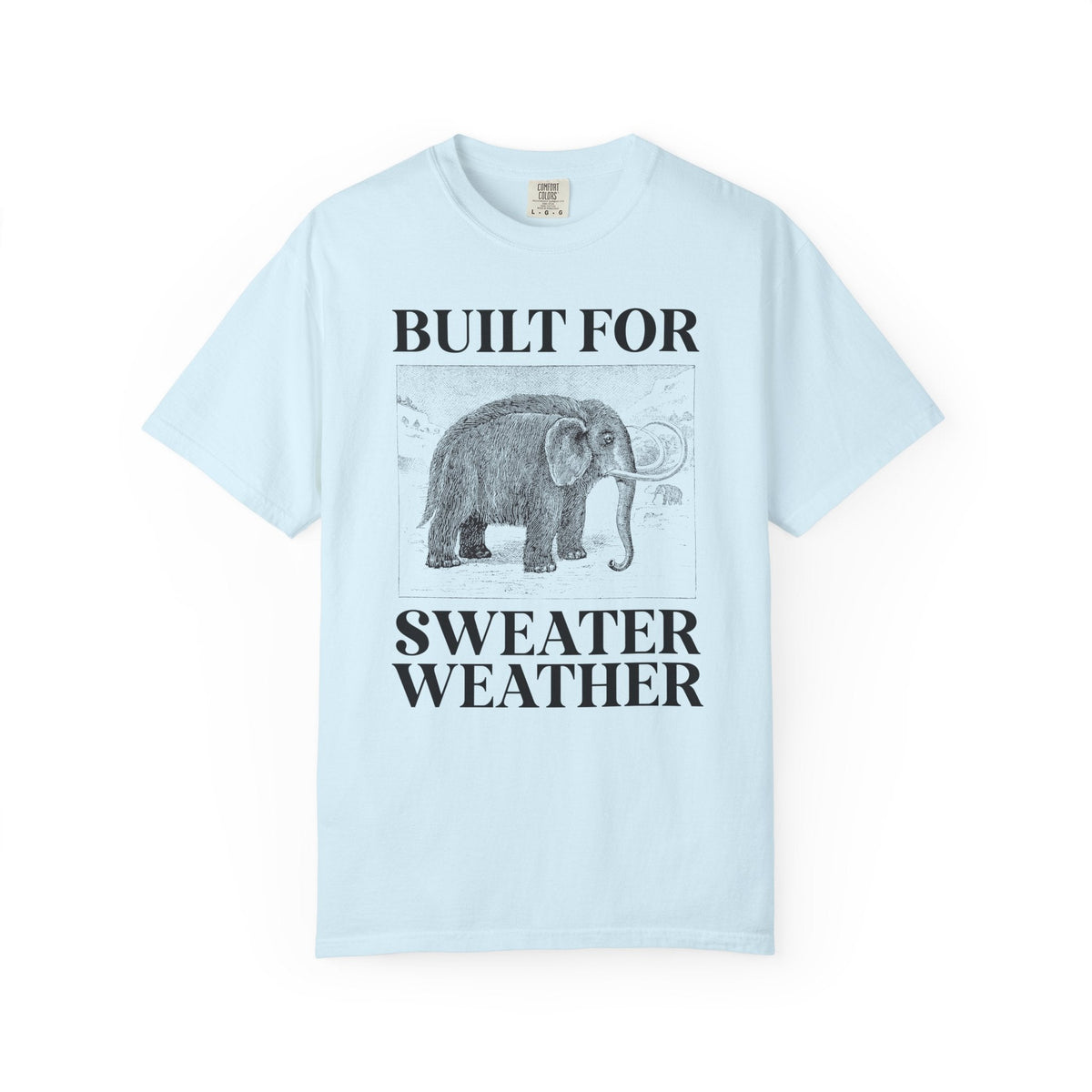 Built for Sweater Weather: Funny Woolly Mammoth Animal Lover T-Shirt for Historian or Friend Who Loves Mammoths and Winter - Opal and June