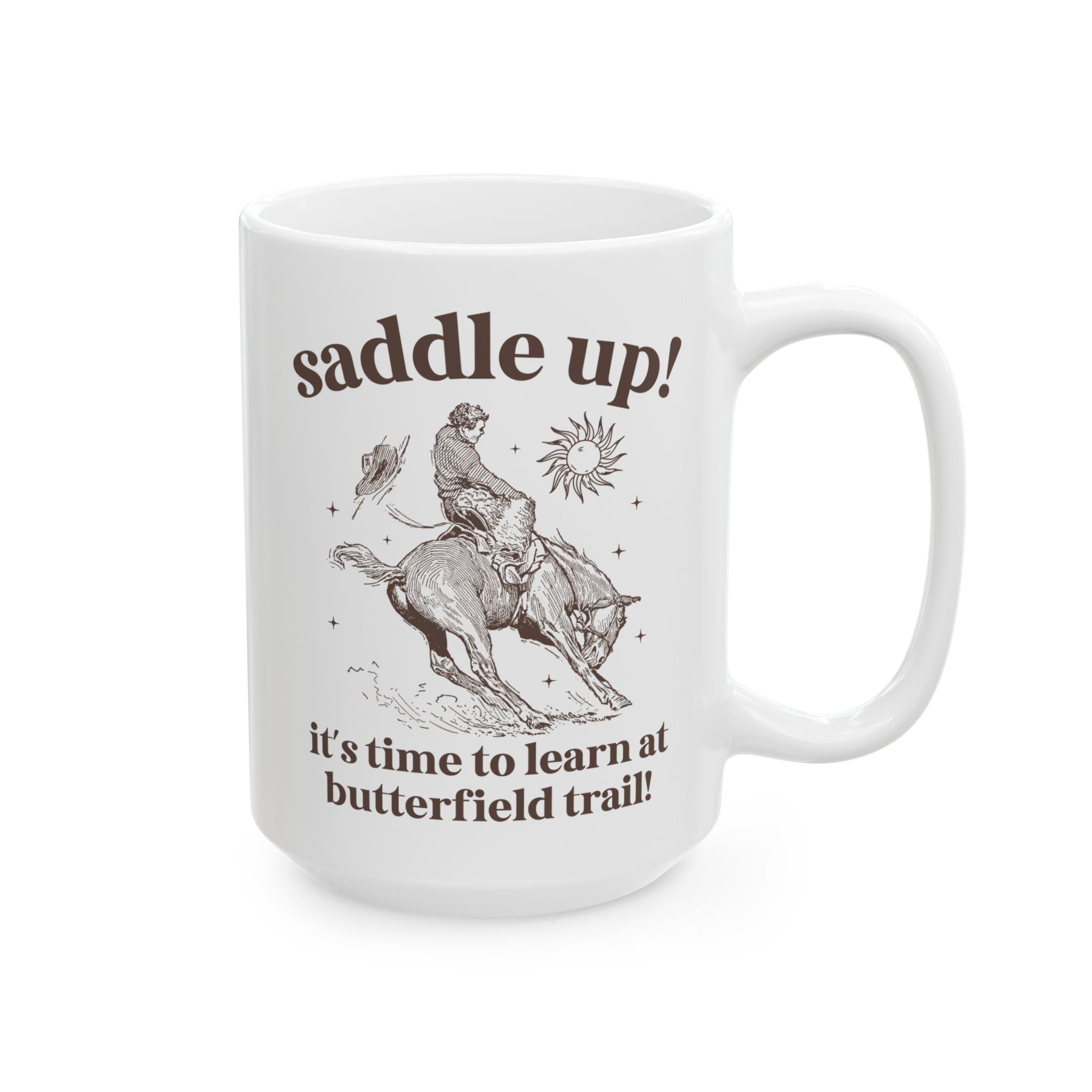 Butterfield Trail Elementary Coffee Mug: Saddle Up! It's Time to Learn at Butterfield Trail! | FPS + Opal and June 15 Oz Coffee Mug, Fayetteville Public Schools - Opal and June